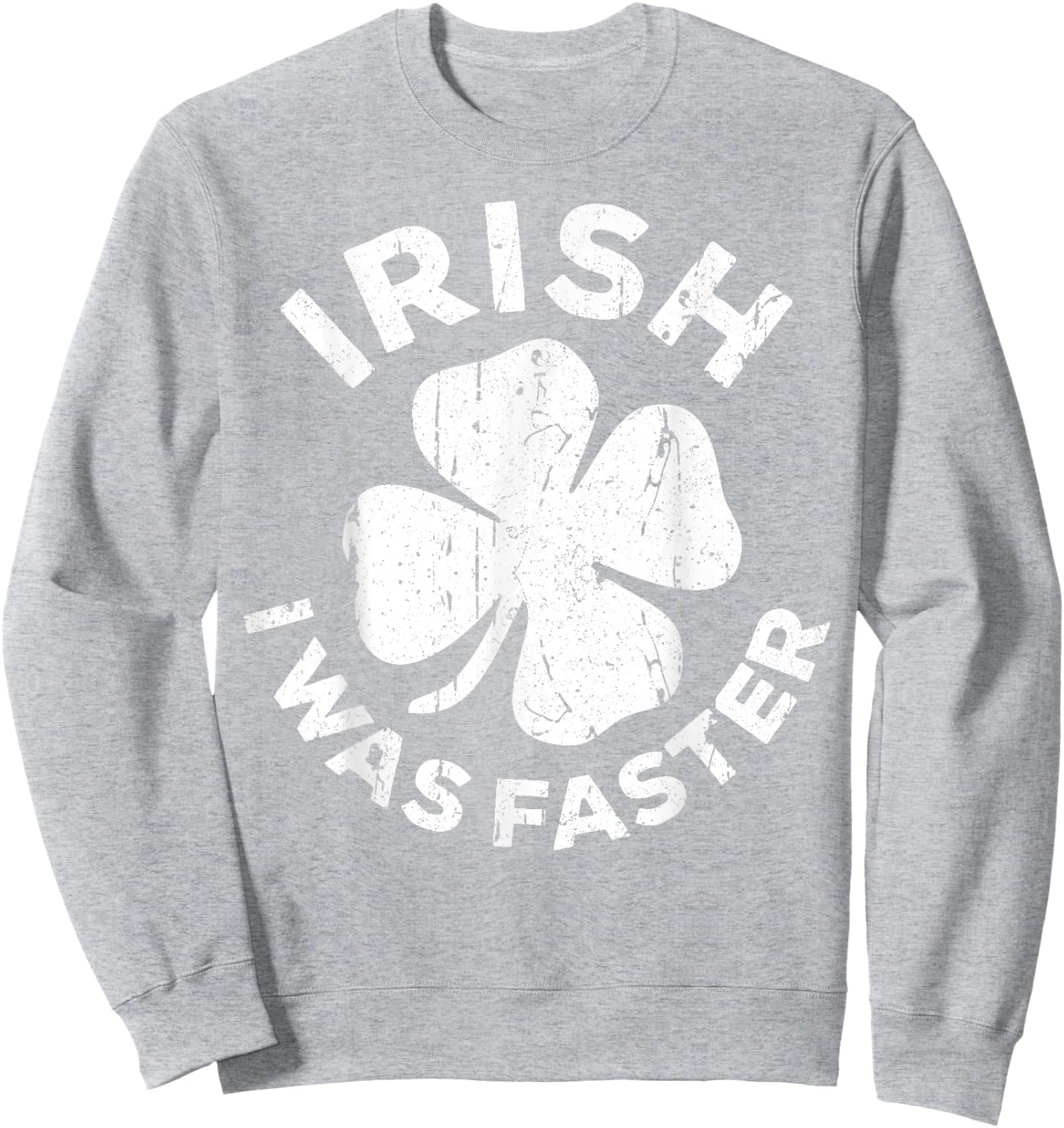 Irish I Was Faster Shirt Vintage Men Women St Patricks Day Sweatshirt - Sweatshirt | Ash