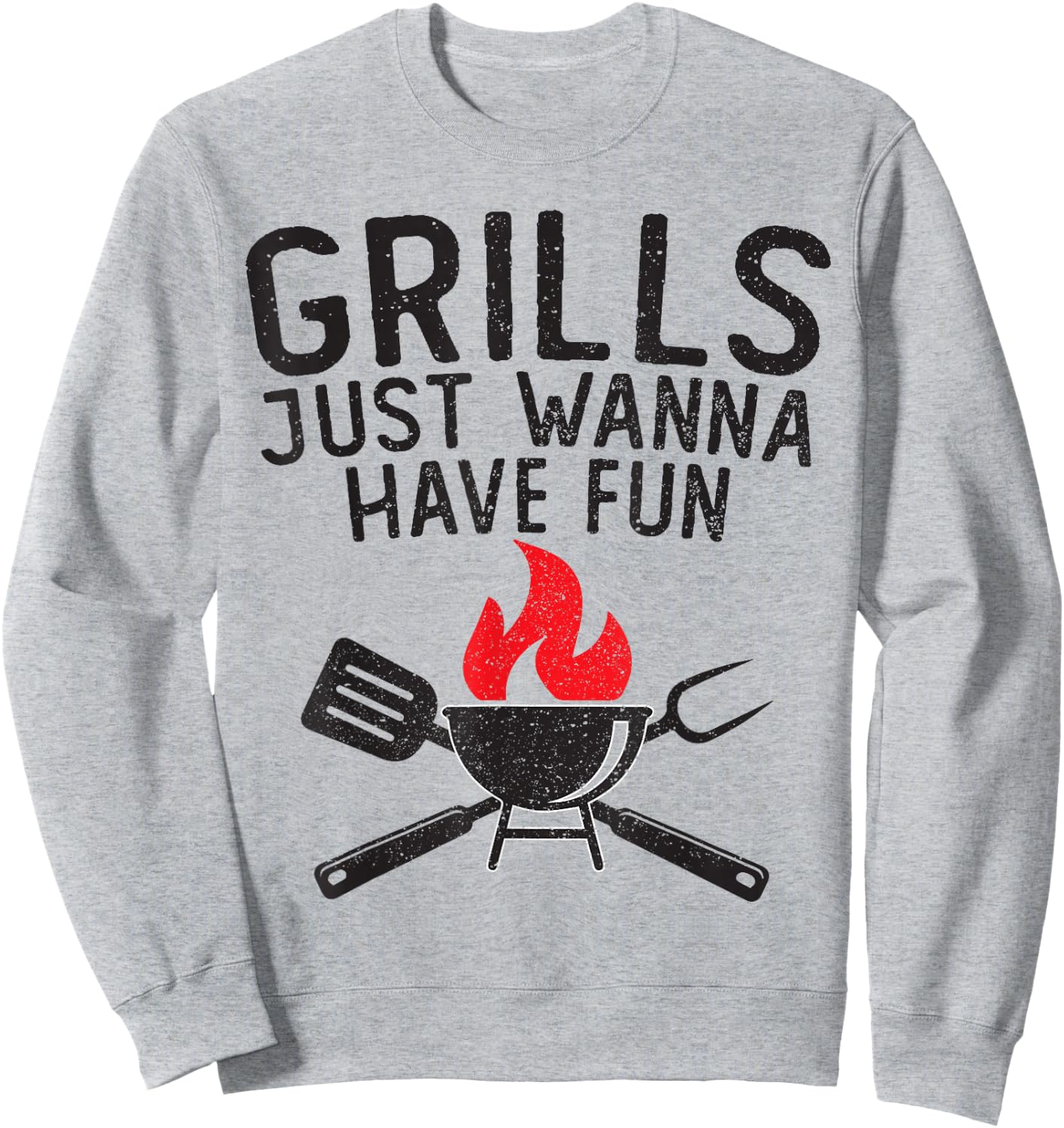 Grills Just Wanna Have Fun Funny Distressed Retro BBQ Sweatshirt - Sweatshirt | Ash