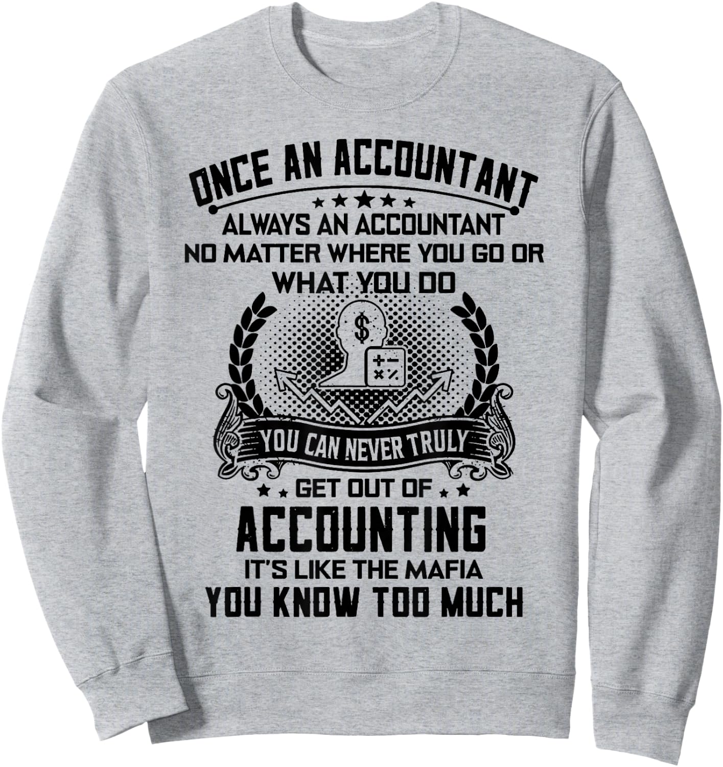 Once An Accountant Always An Accountant No Matter Sweatshirt - Sweatshirt | Ash