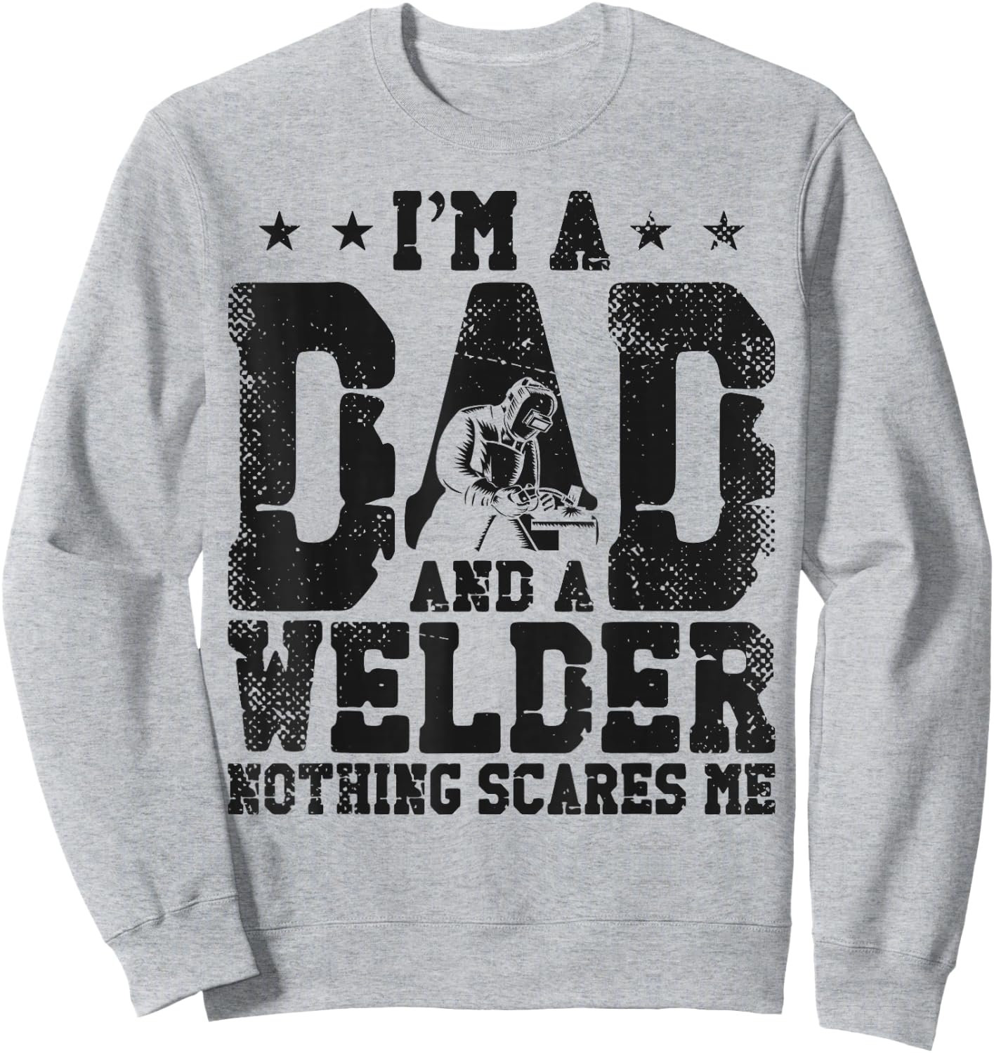 Welder Welding Dad Father Vintage I'm A Dad And A Welder Sweatshirt - Sweatshirt | Ash