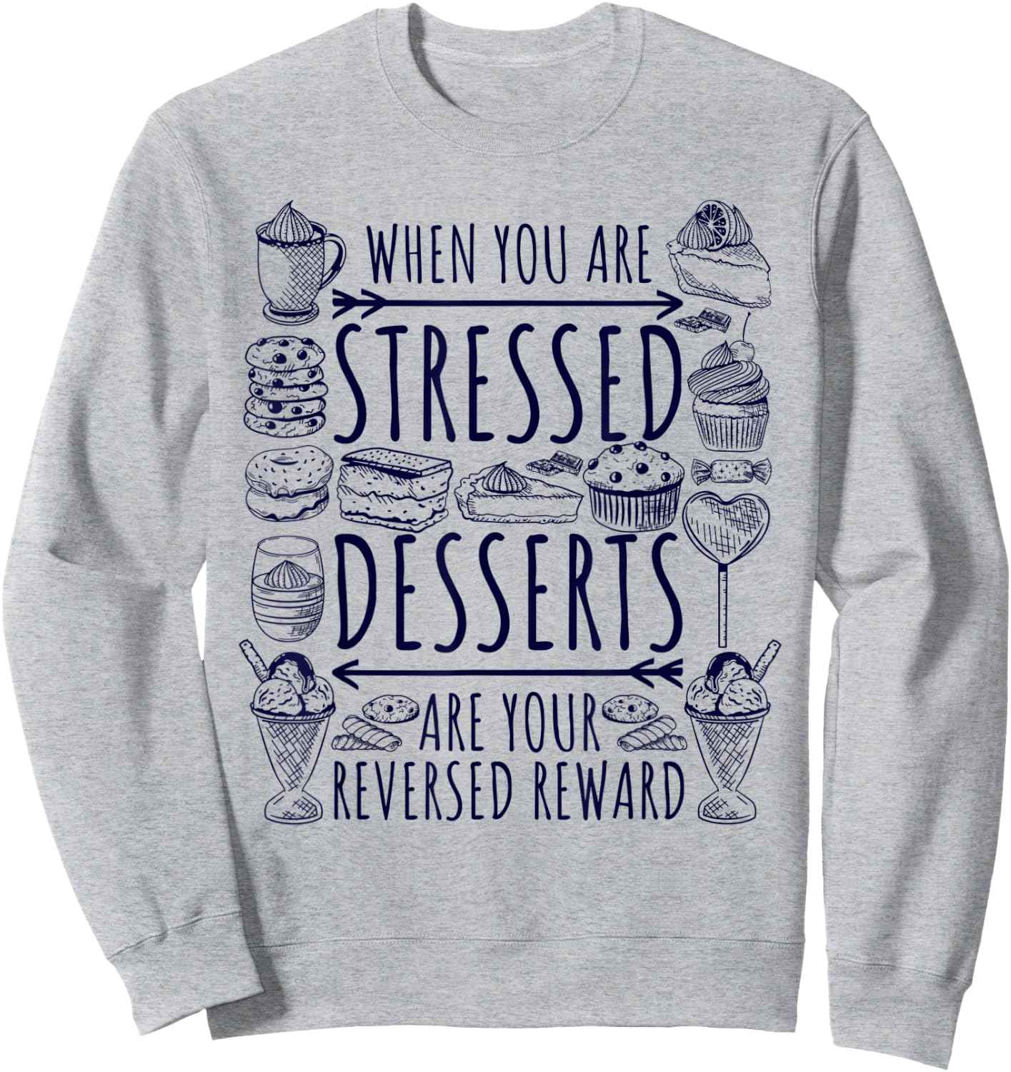 Stressed Spelled Backwards Is Desserts Just Sweets Love Sign Sweatshirt - Sweatshirt | Ash