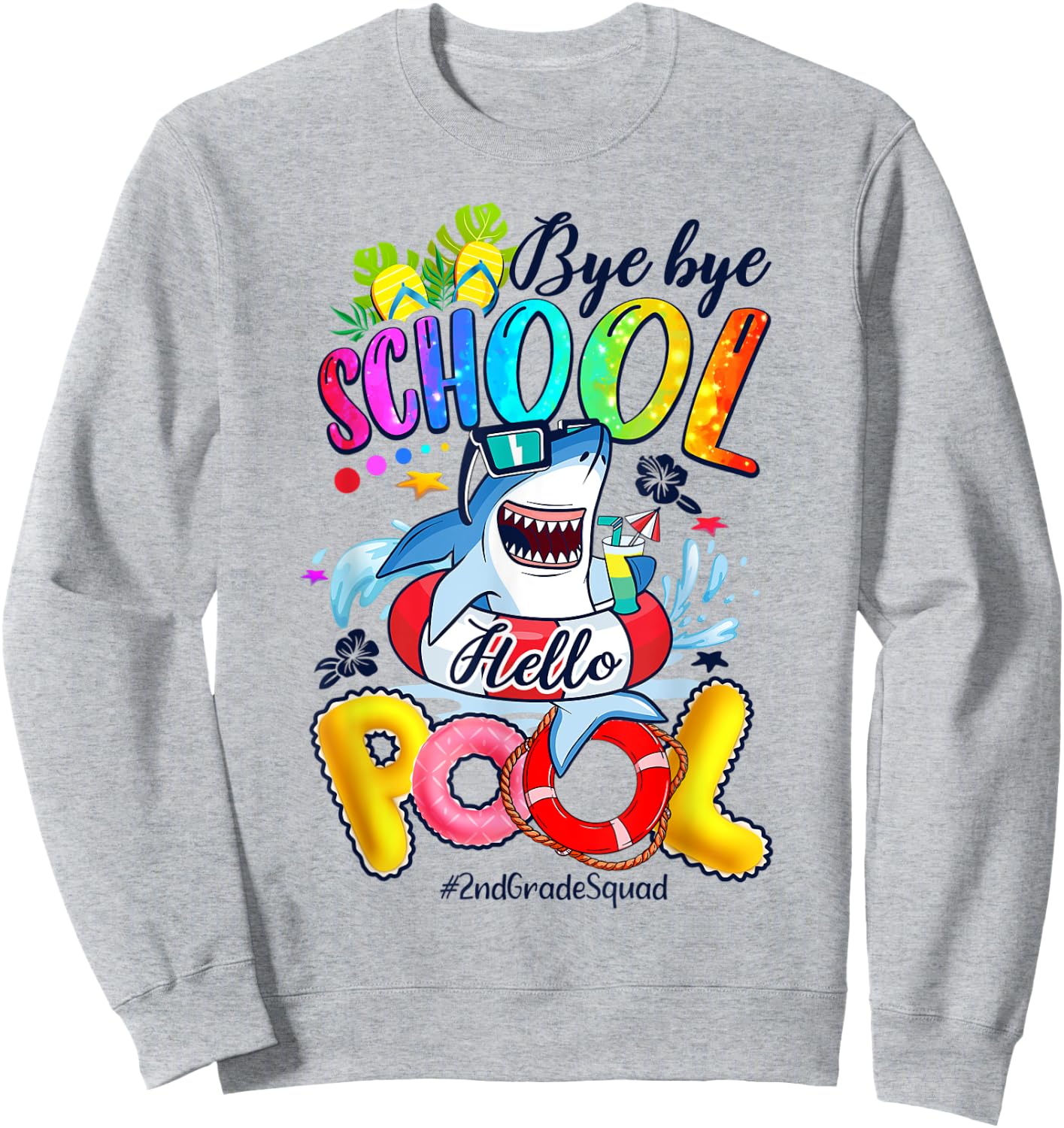 Bye Bye School Hello Shark Pool Summer Vibes #2ndGradeSquad Sweatshirt - Sweatshirt | Ash
