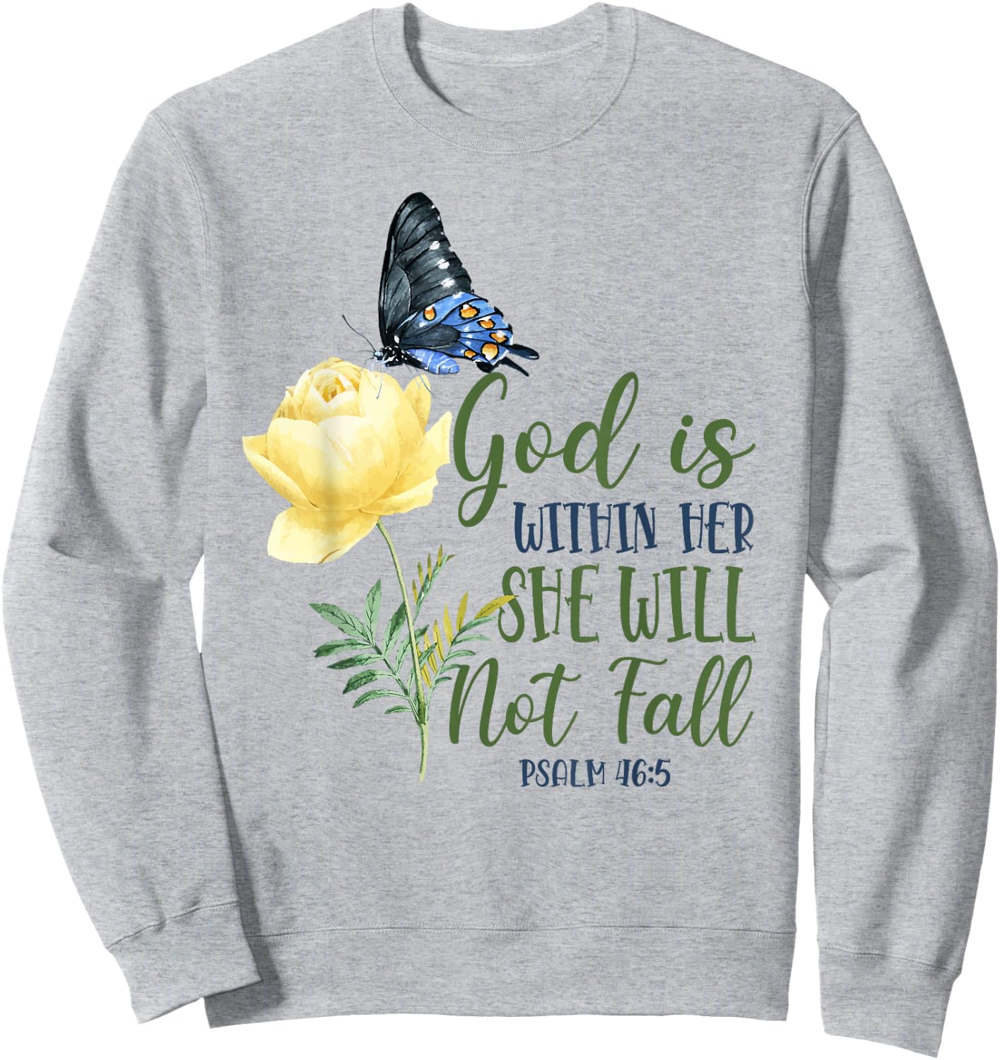 Christian Bible Verse Quote Butterfly Rose Flower Psalm 46:5 Sweatshirt - Sweatshirt | Ash