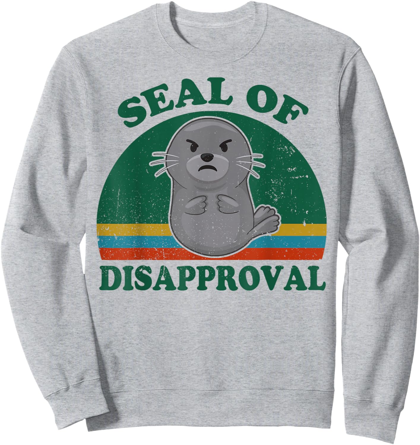 Funny Seal of Disapproval for Beach Ocean Animal Lover Sweatshirt - Sweatshirt | Ash