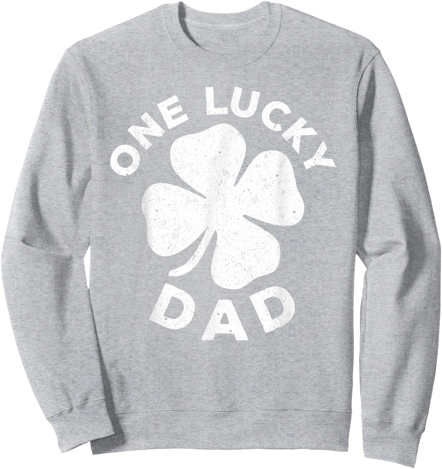 One Lucky Dad Shirt Funny Men Vintage St Patricks Day Sweatshirt - Sweatshirt | Ash