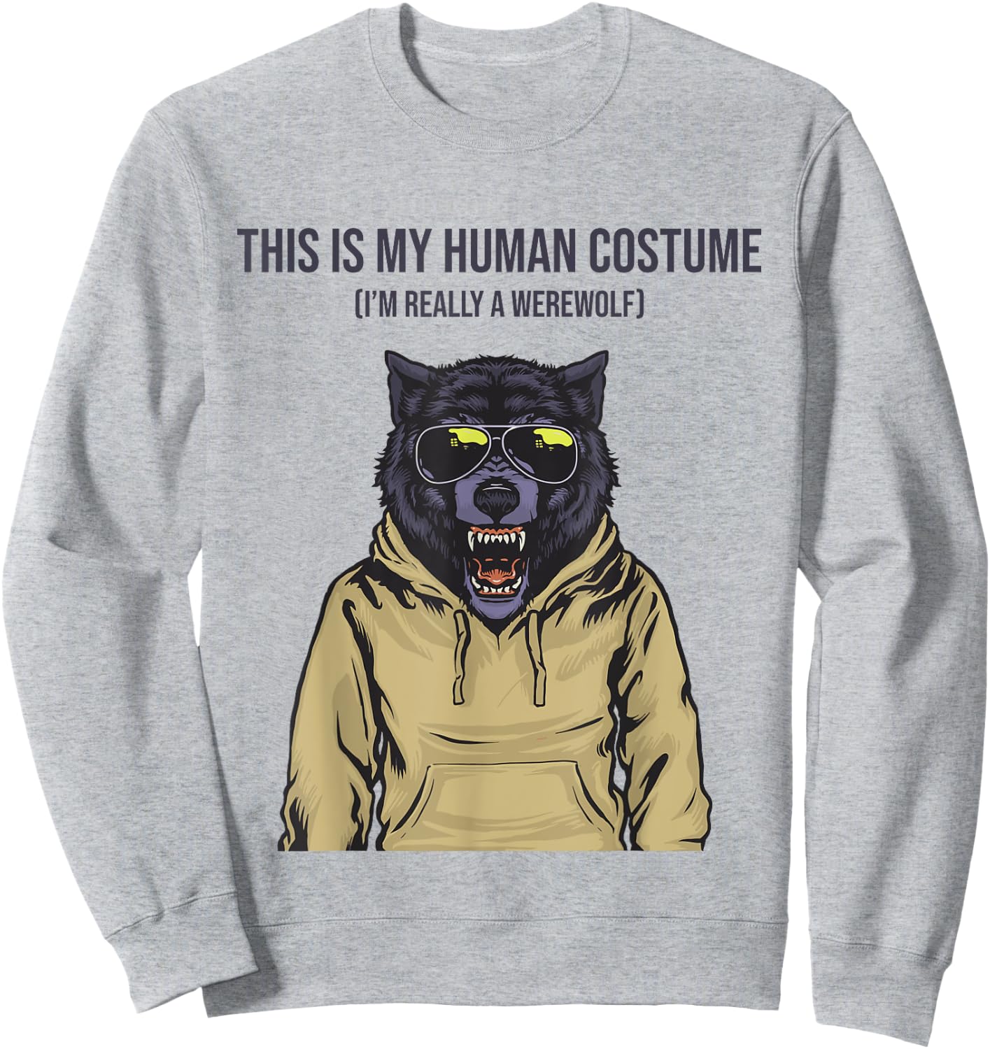 This is My Human Costume I'm Really a Werewolf in Sweatshirt - Sweatshirt | Ash