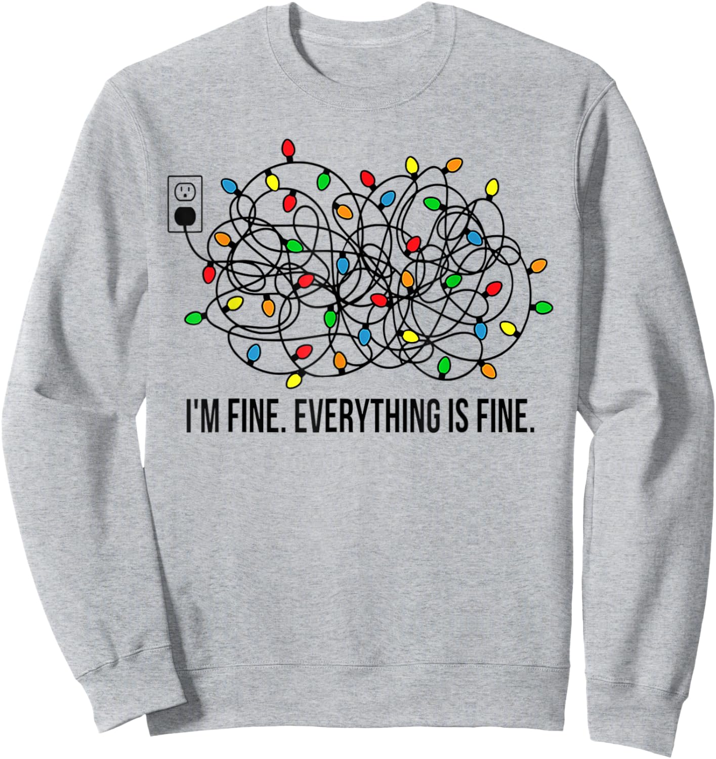 Christmas Lights I'm Fine Everything is Fine Ugly Christmas Sweatshirt - Sweatshirt | Ash