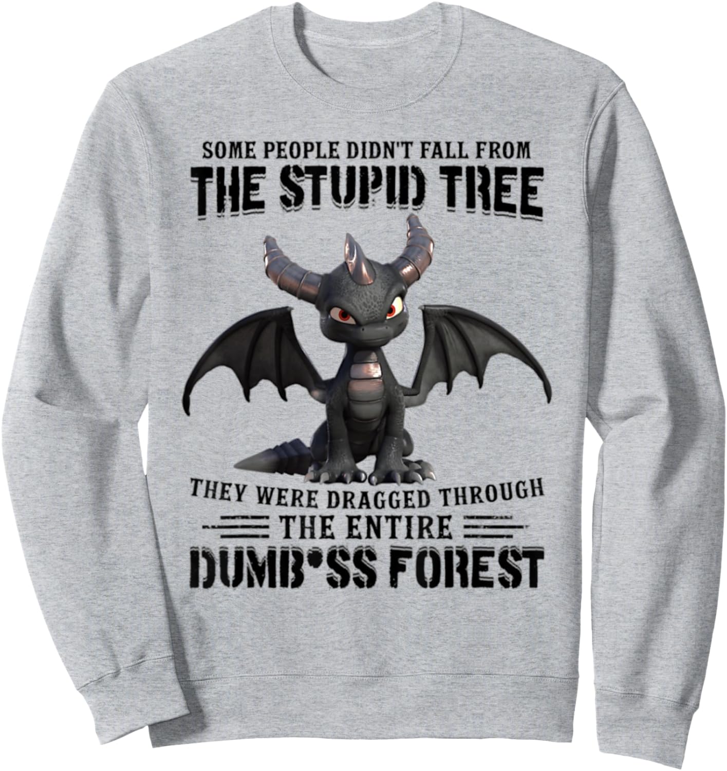 Some People Didn't Fall From The Stupid Tree - Cool Dragon Sweatshirt - Sweatshirt | Ash