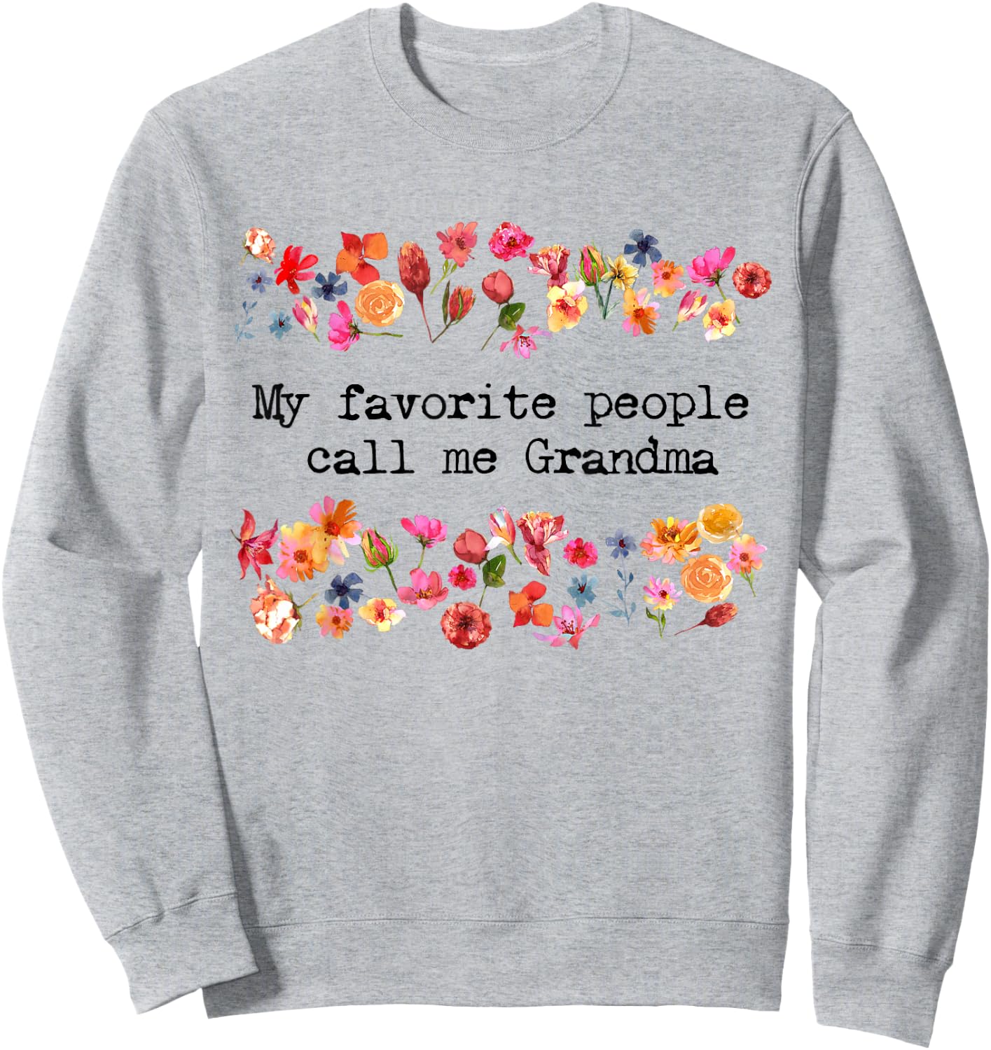 Women's My Favorite People Call Me Grandma Funny Grandmother Sweatshirt - Sweatshirt | Ash