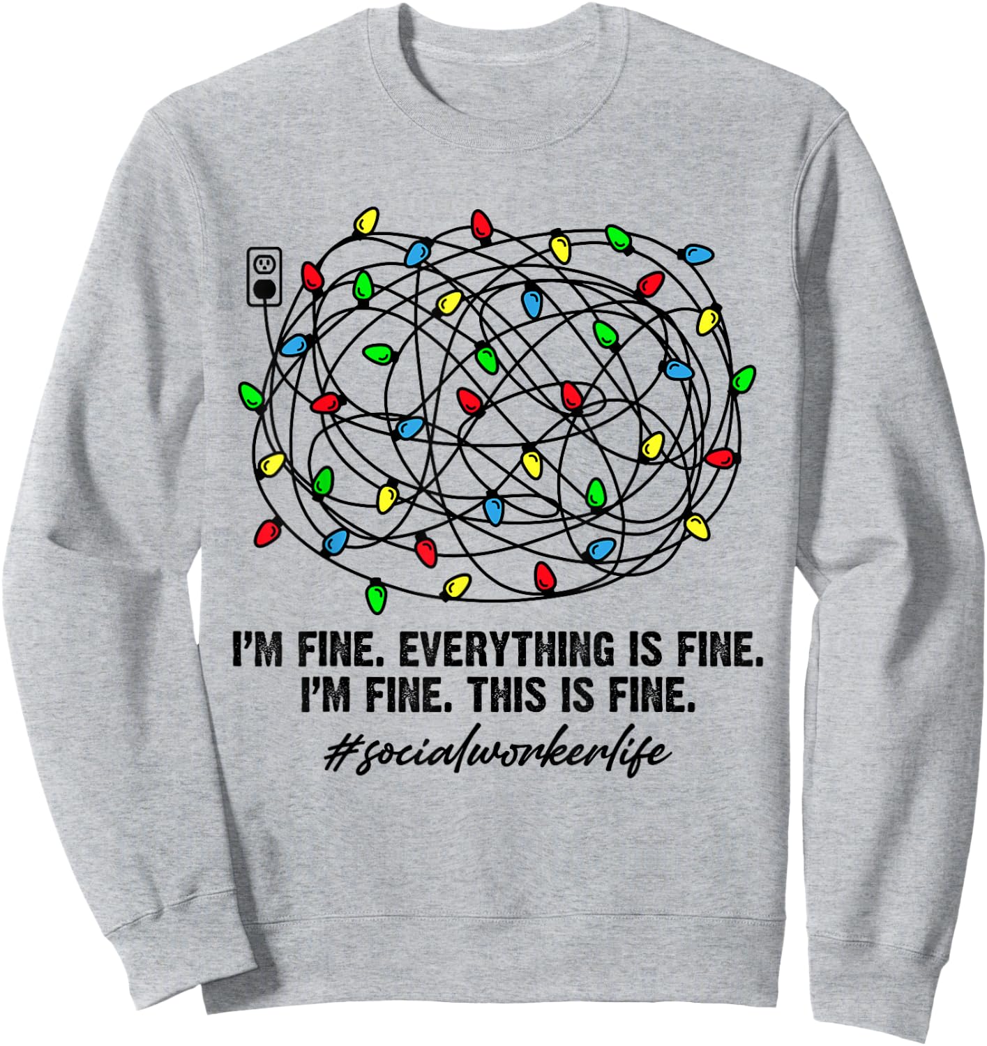 Social Worker Christmas Light I'm Fine Everything Is Fine Sweatshirt - Sweatshirt | Ash