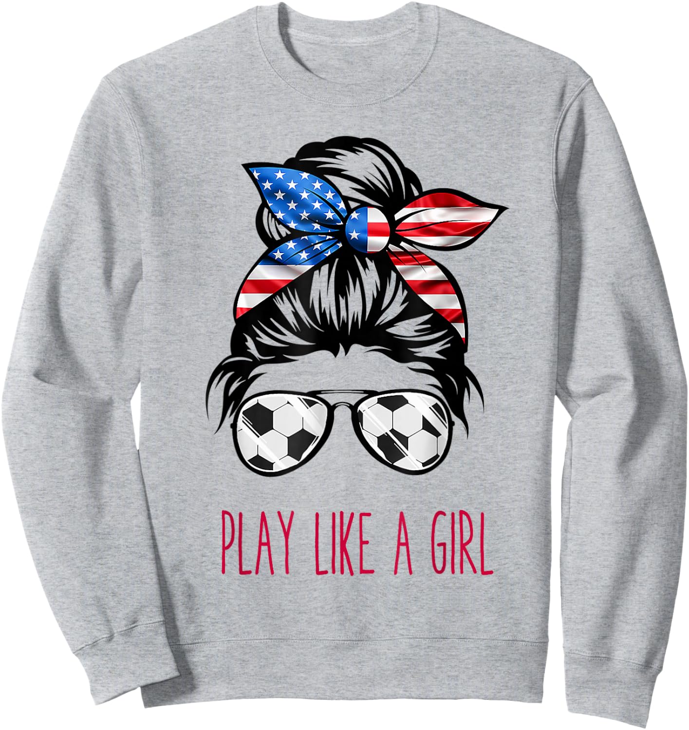 Play Like A Girl USA Women Soccer Funny Sweatshirt - Sweatshirt | Ash