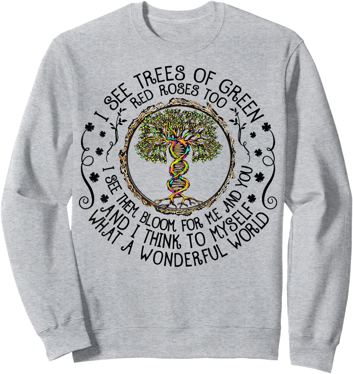 I See Trees Green Roses Colorful DNA 2022 Earth Day Sweatshirt - Sweatshirt | Ash