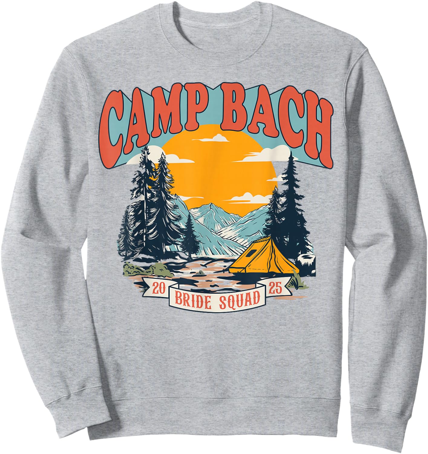 Camp Bach Bride Squad 2025 Retro Camping Bachelorette Party Sweatshirt - Sweatshirt | Ash