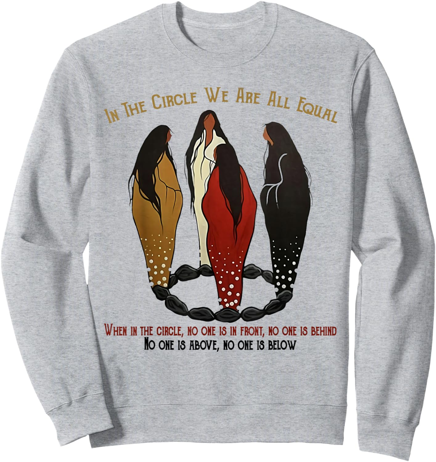 Native American Woman In The Circle We Are All Equal Sweatshirt - Sweatshirt | Ash