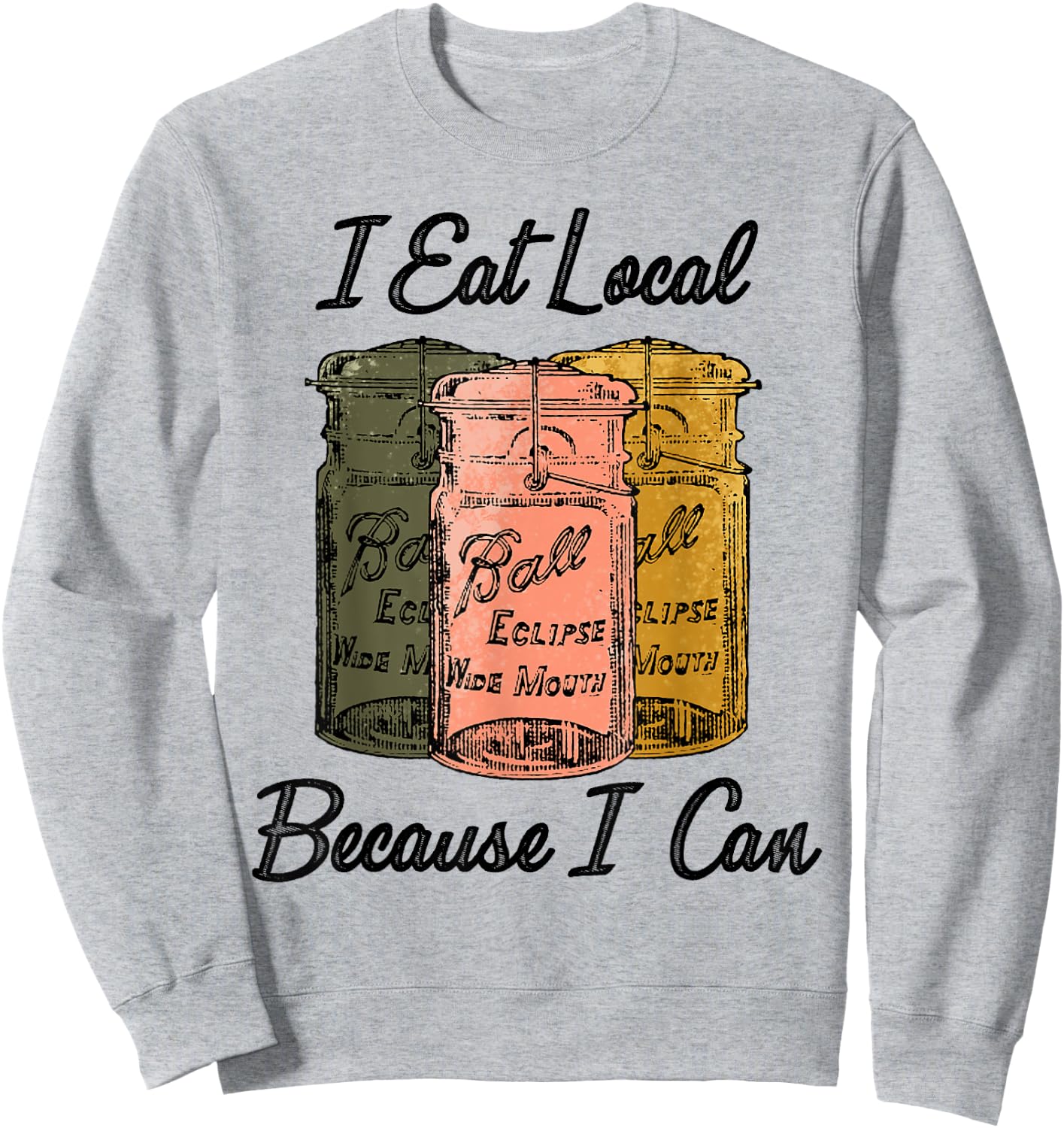 I Eat Local Because I Can Farmer Sweatshirt - Sweatshirt | Ash