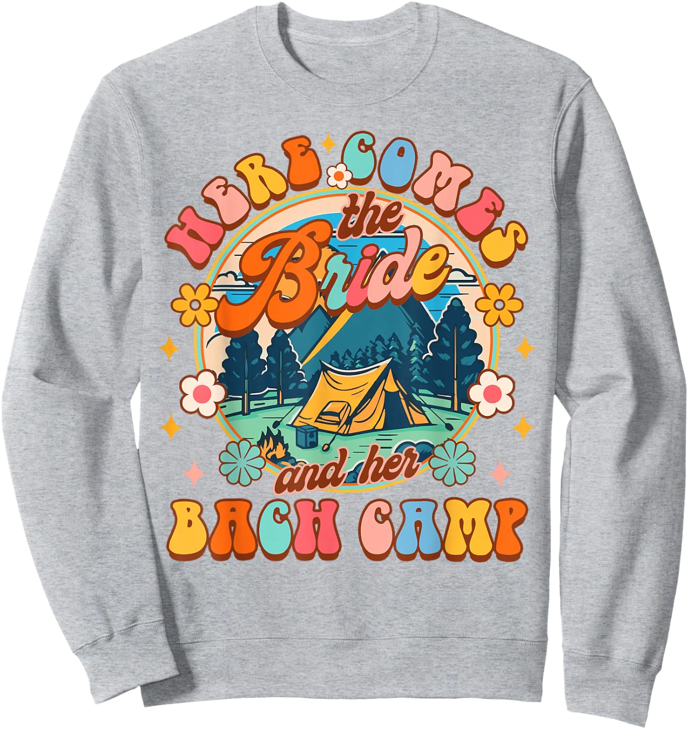 Camping Bachelorette Here Comes The Bride & Her Bach Camp Sweatshirt - Sweatshirt | Ash