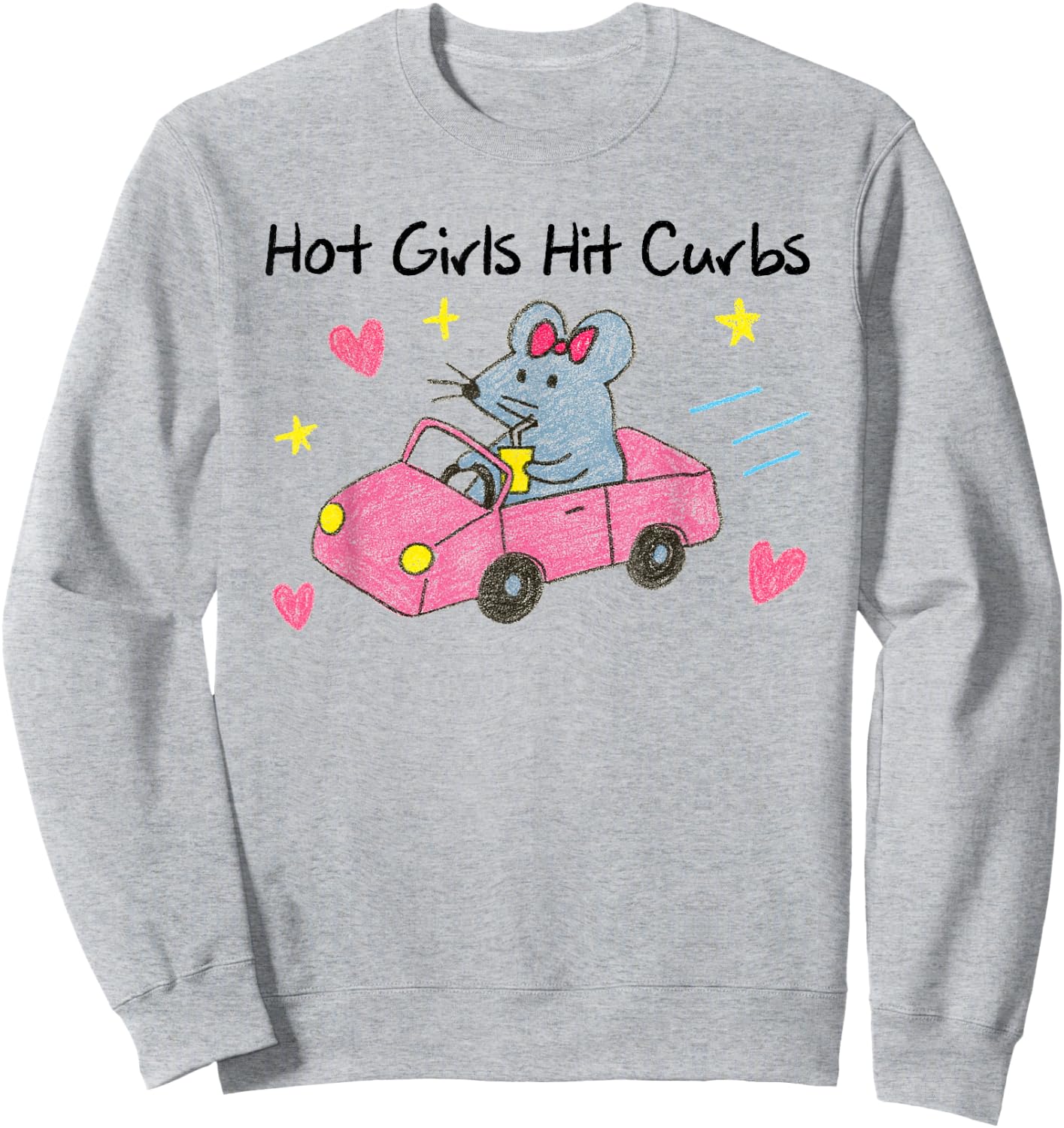 Mouse Girls Funny Meme Humor BFF Besties Hot Girls Hit Curbs Sweatshirt - Sweatshirt | Ash