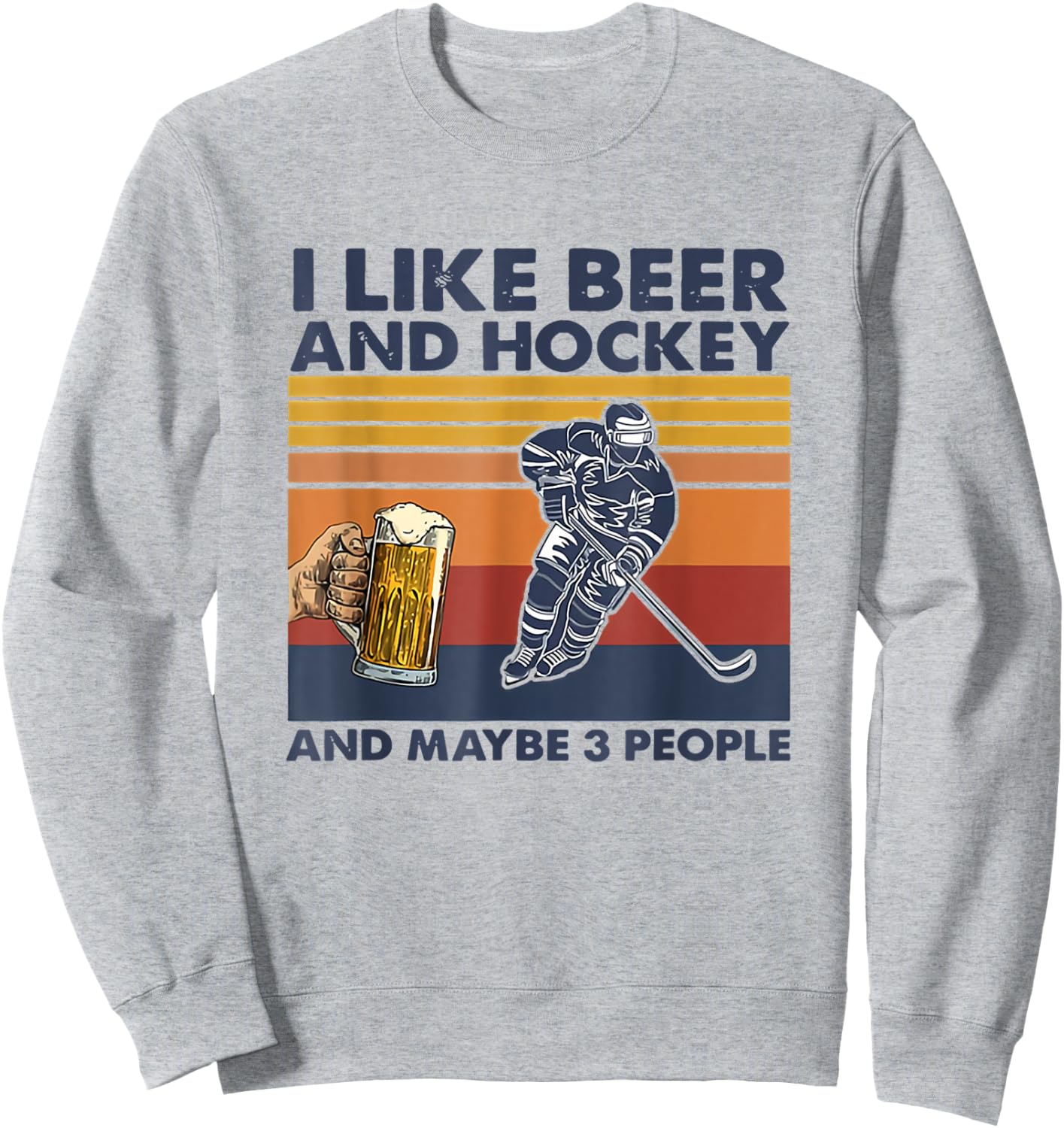 I Like Beer And Hockey And Maybe 3 People Sweatshirt - Sweatshirt | Ash