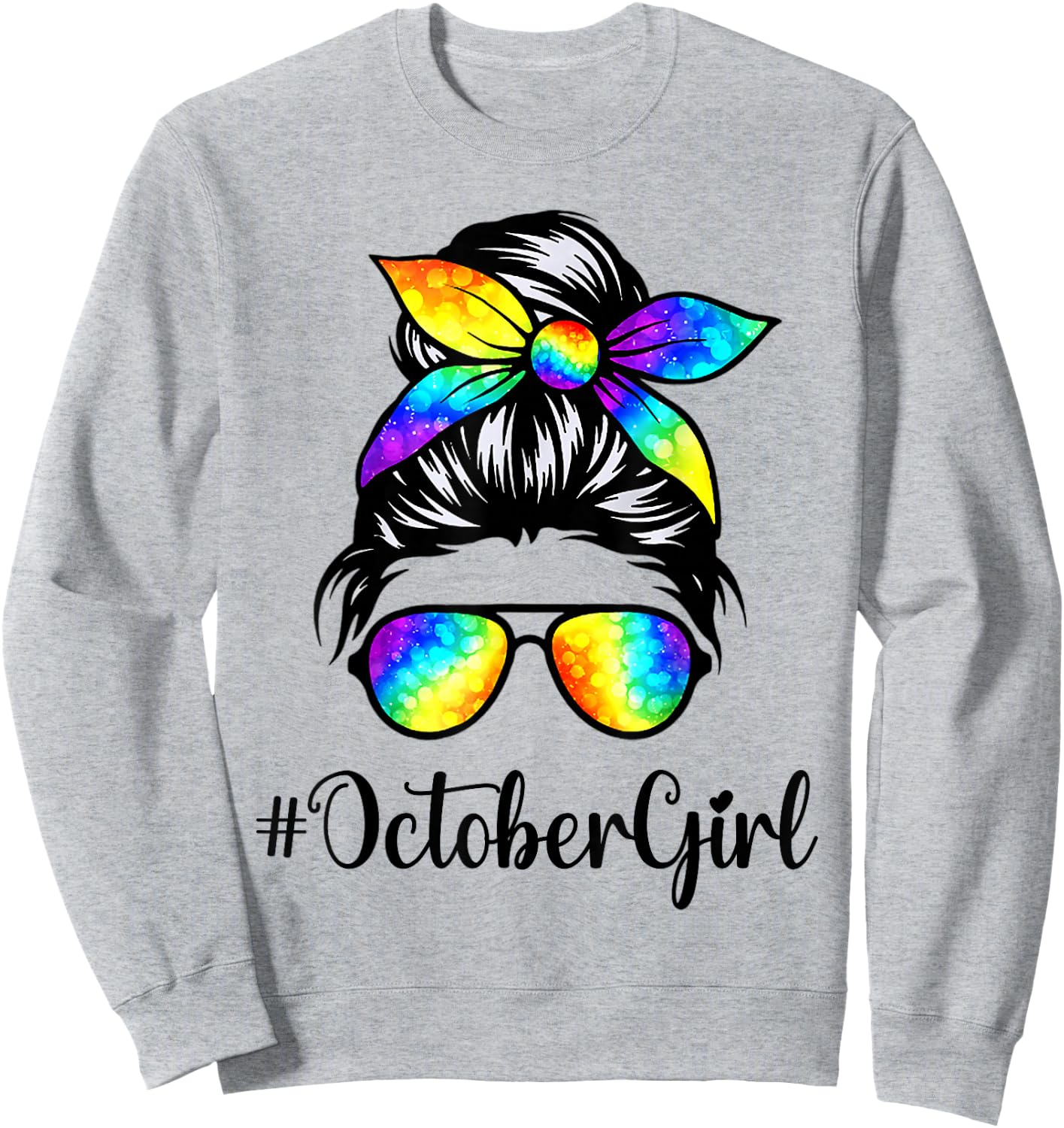 October Girl Birthday Women Face Wink Eye Messy Bun Tie Dye Sweatshirt - Sweatshirt | Ash