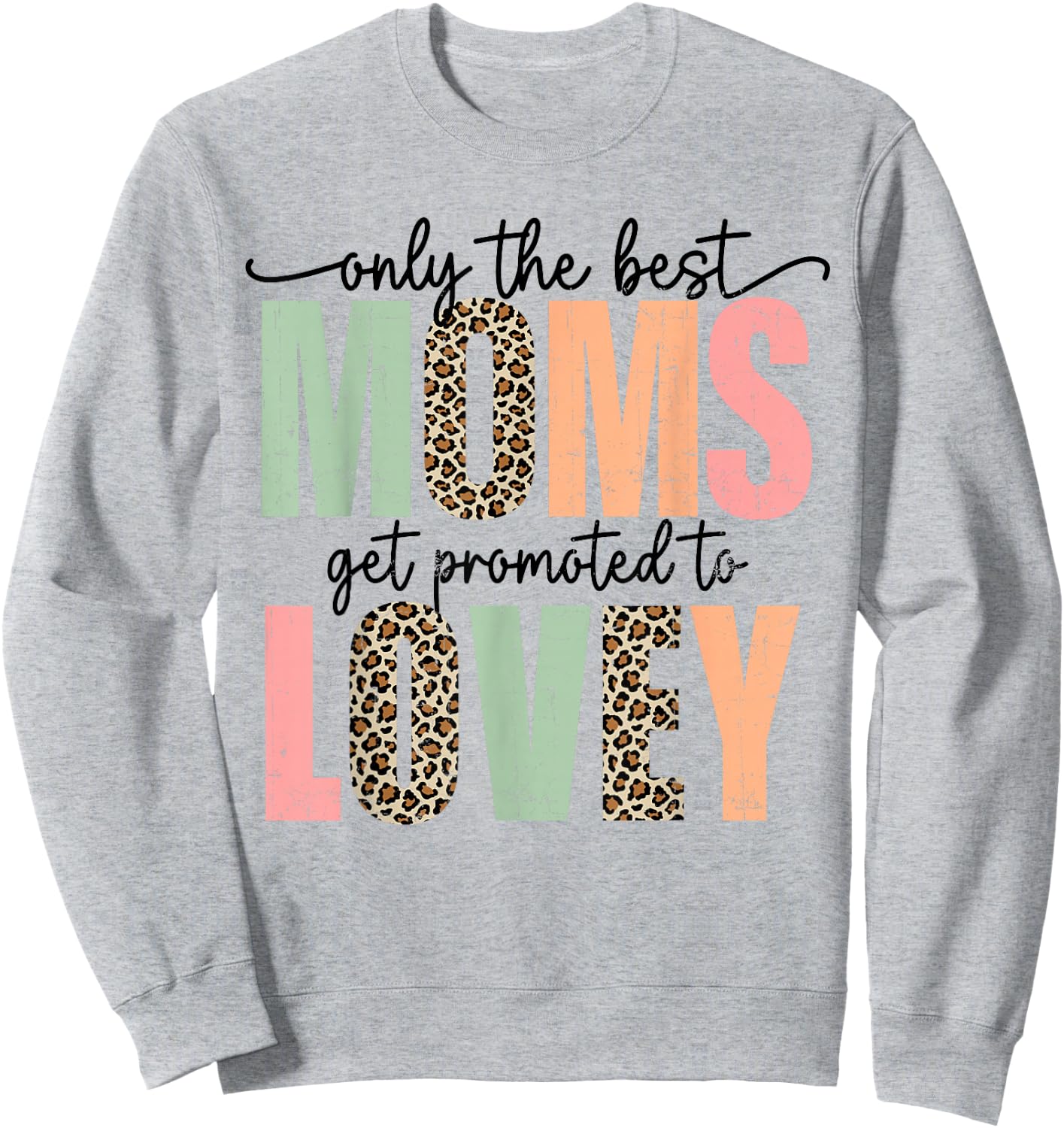 Best Moms Get Promoted to LOVEY leopard mother's day Sweatshirt - Sweatshirt | Ash