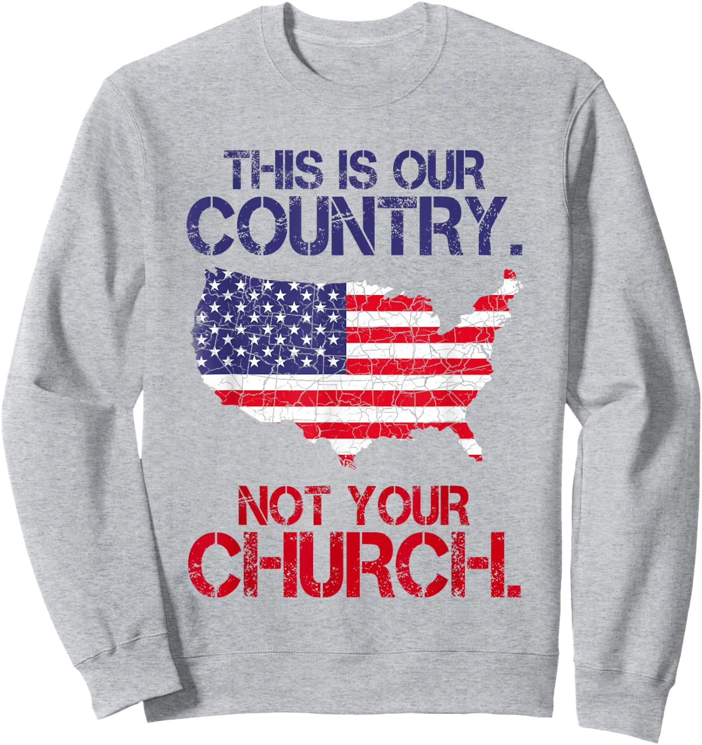 This Is Our Country Not Your Church American Map Flag Sweatshirt - Sweatshirt | Ash