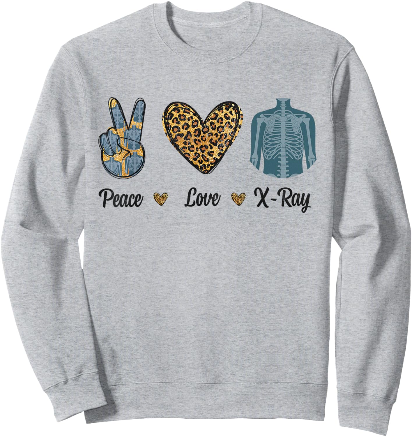 Peace Love X-Ray Radiology Tech Rad RTR Leopard Men Women Sweatshirt - Sweatshirt | Ash
