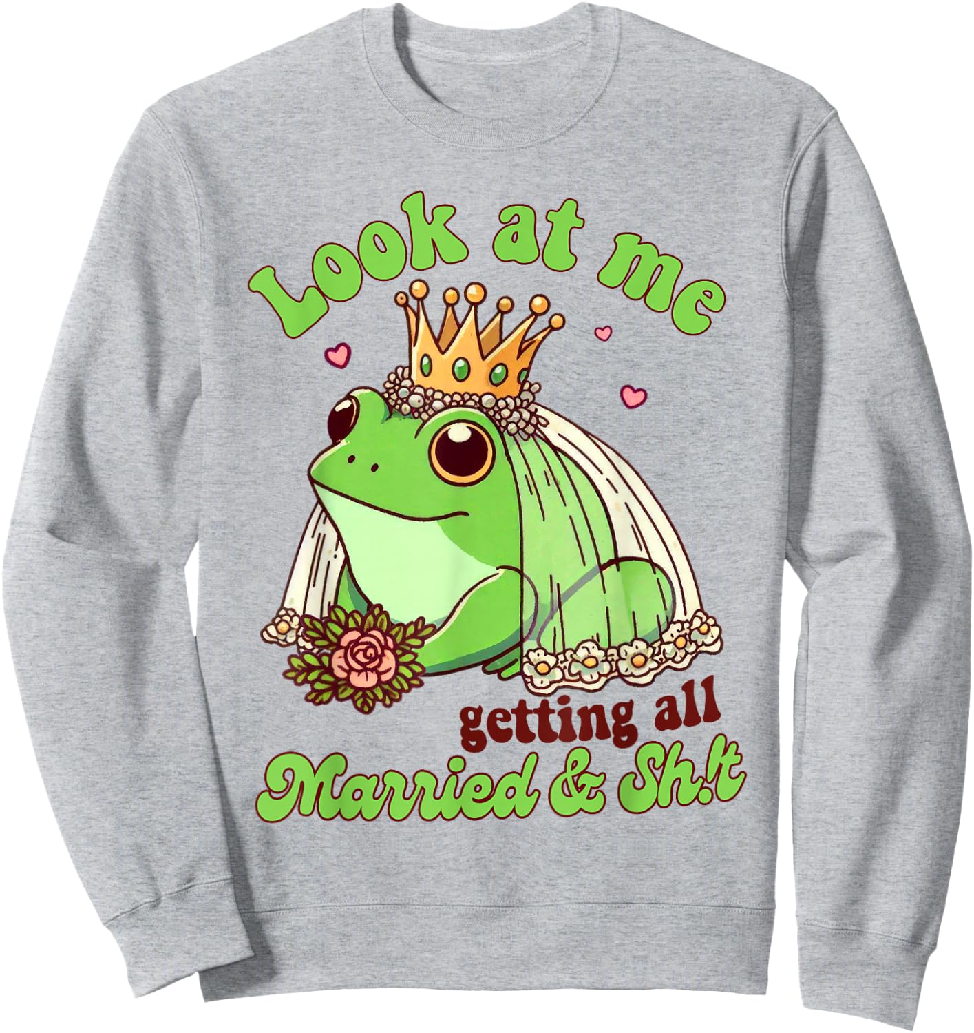 Wedding Bachelorette Frog Bride Look Me Getting All Married Sweatshirt - Sweatshirt | Ash