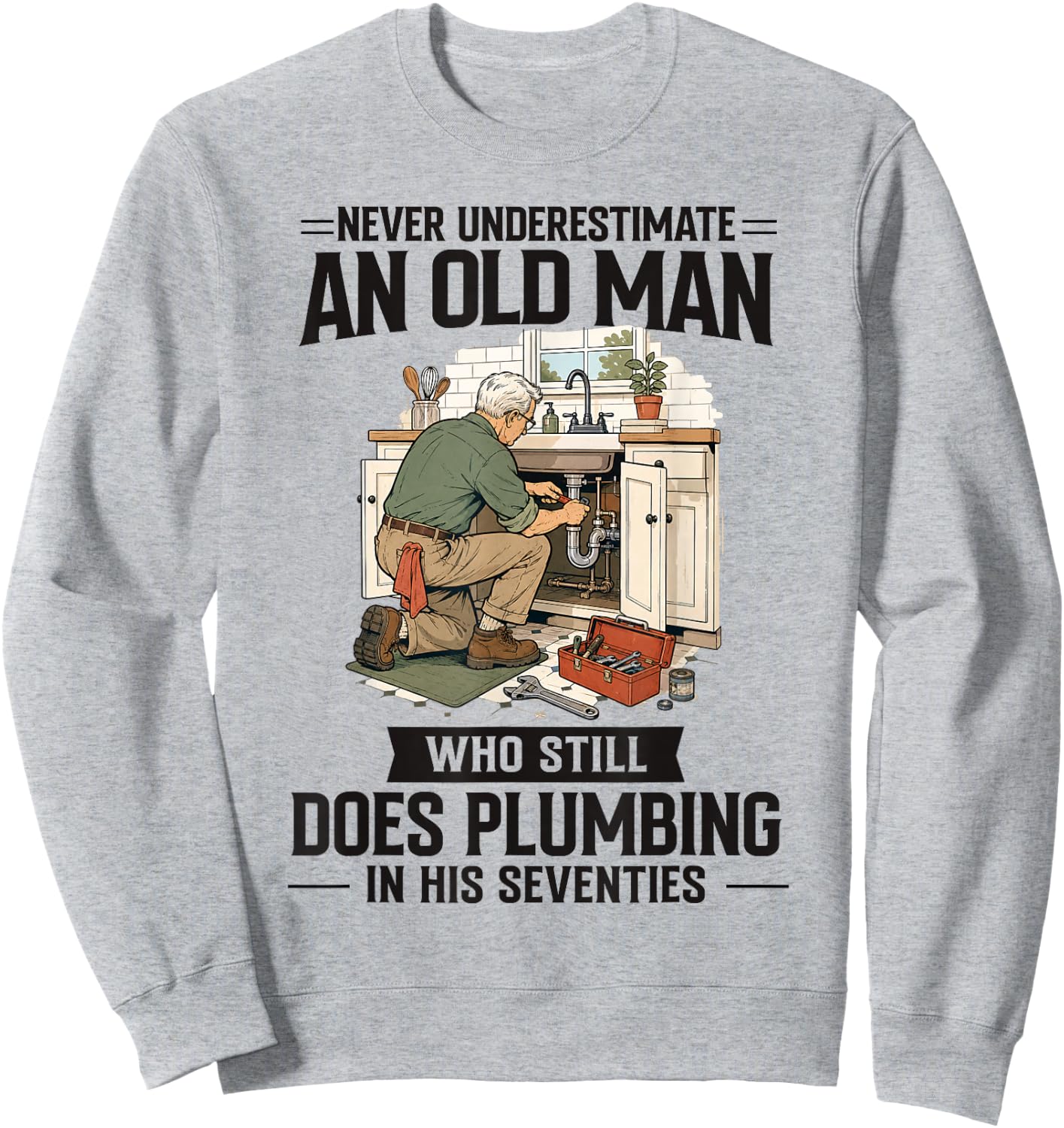 70th Birthday Plumber Who Does Plumbing in His Seventies Sweatshirt - Sweatshirt | Ash