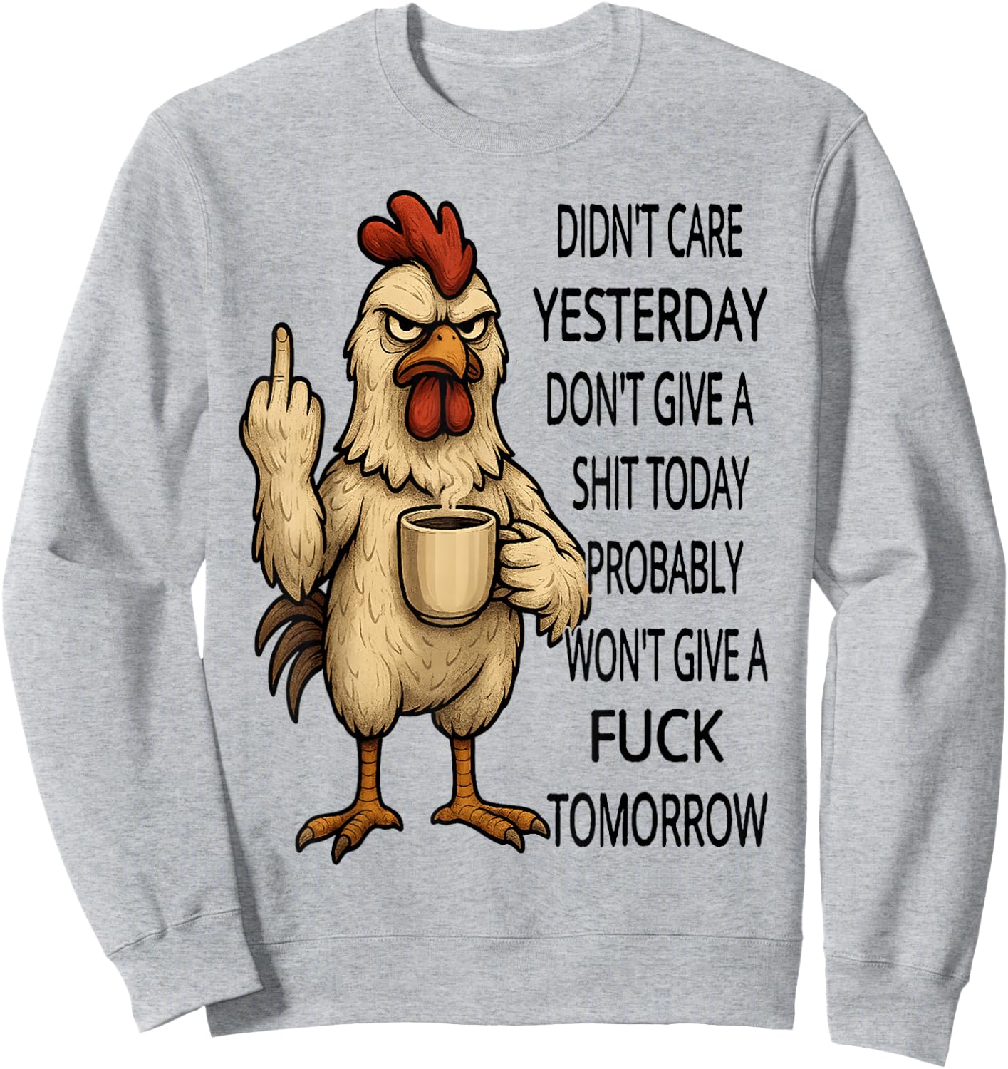 Didn't Care Yesterday Don't give a Shit Today Probably Won't Sweatshirt - Sweatshirt | Ash