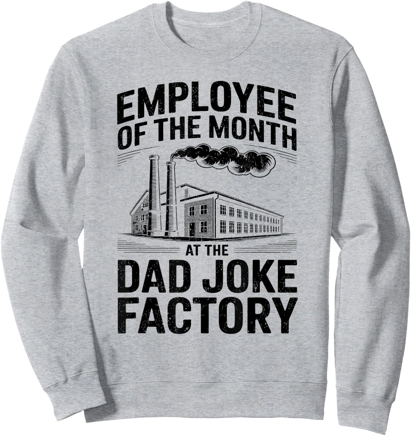 Employee of The Month At The Dad Joke Factory Humor Sweatshirt - Sweatshirt | Ash
