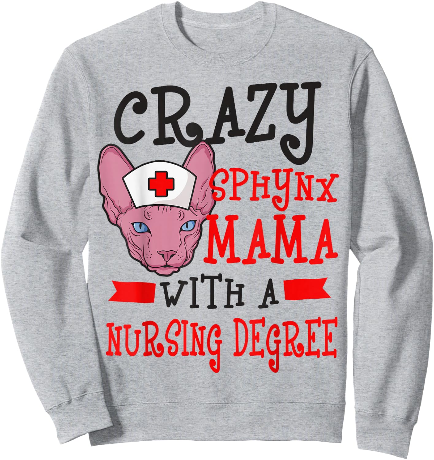 Sphynx Cat Mom Nurse RN CNA LPN Nursing School Student Sweatshirt - Sweatshirt | Ash