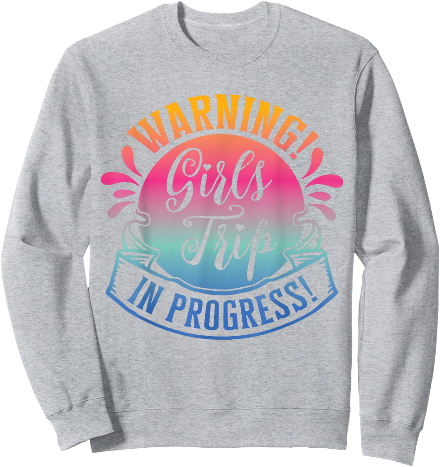 Girls Weekend Women Warning Girls Trip In Progress Sweatshirt - Sweatshirt | Ash