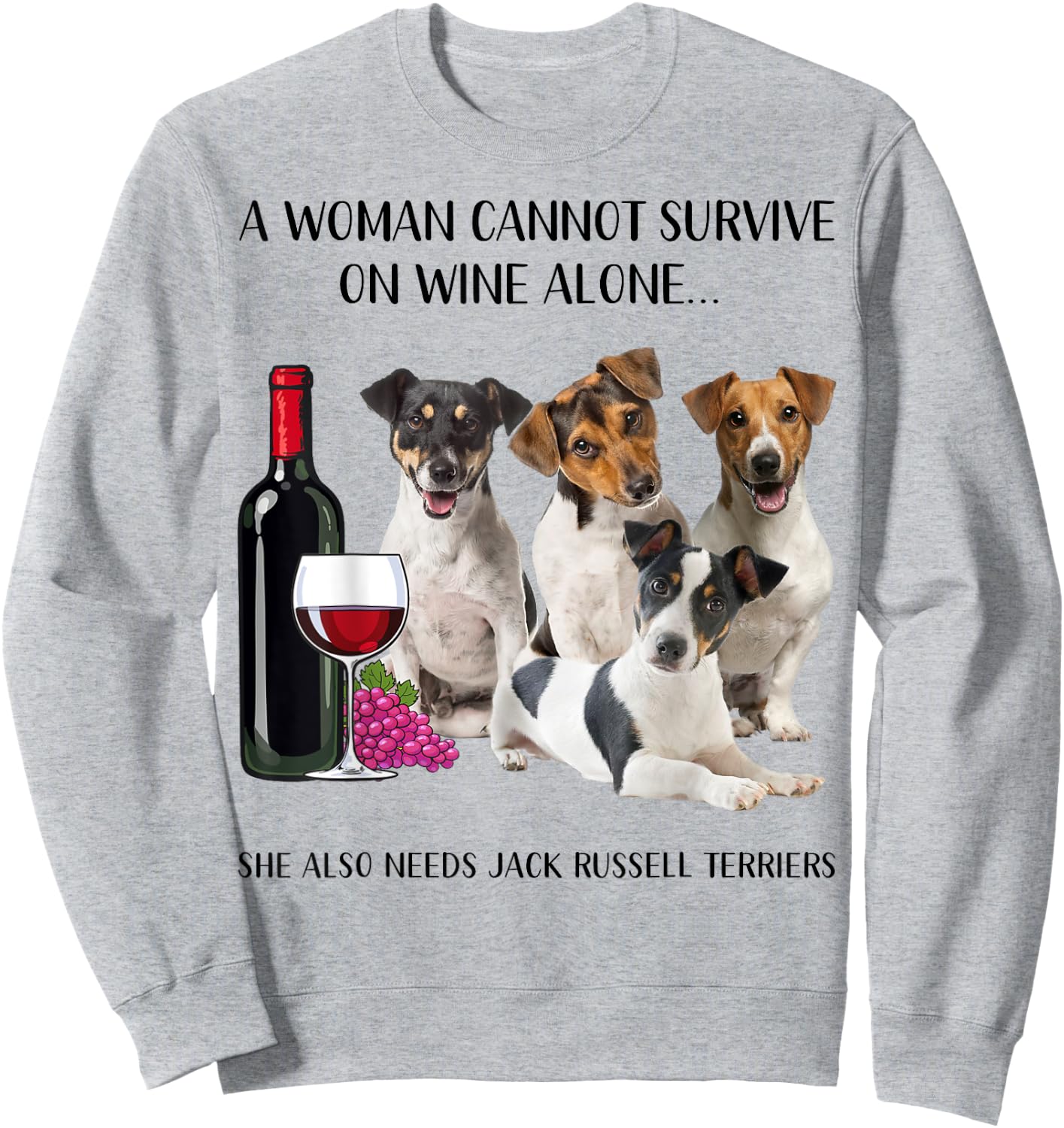 A Woman Cannot Survive On Wine Alone Jack Russell Terrier Sweatshirt - Sweatshirt | Ash