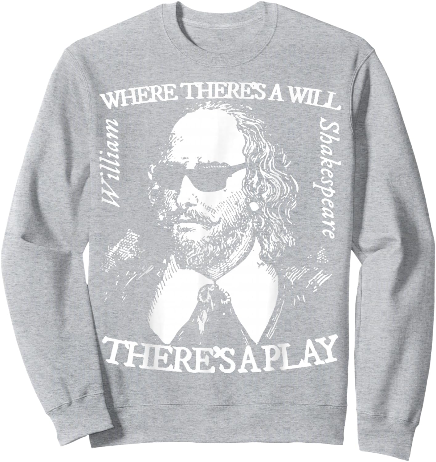 Shakespeare Shades Where There's a Will There's a Play Sweatshirt - Sweatshirt | Ash
