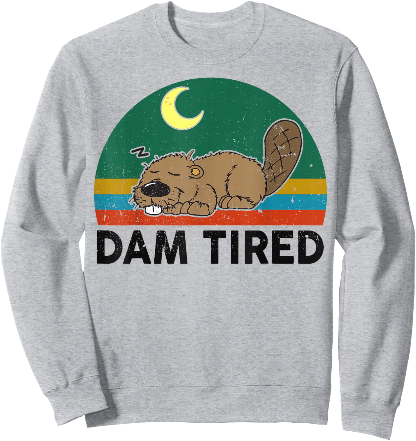 Funny Beaver Dam Tired for Zoo Animal Rodent Lover Sweatshirt - Sweatshirt | Ash
