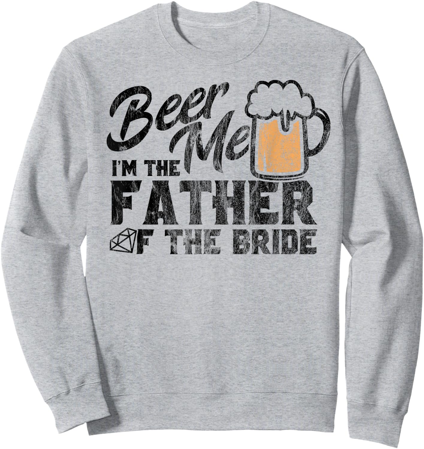 Wedding T Shirt for Dad of Bride Beer Me Father of the Bride Sweatshirt - Sweatshirt | Ash