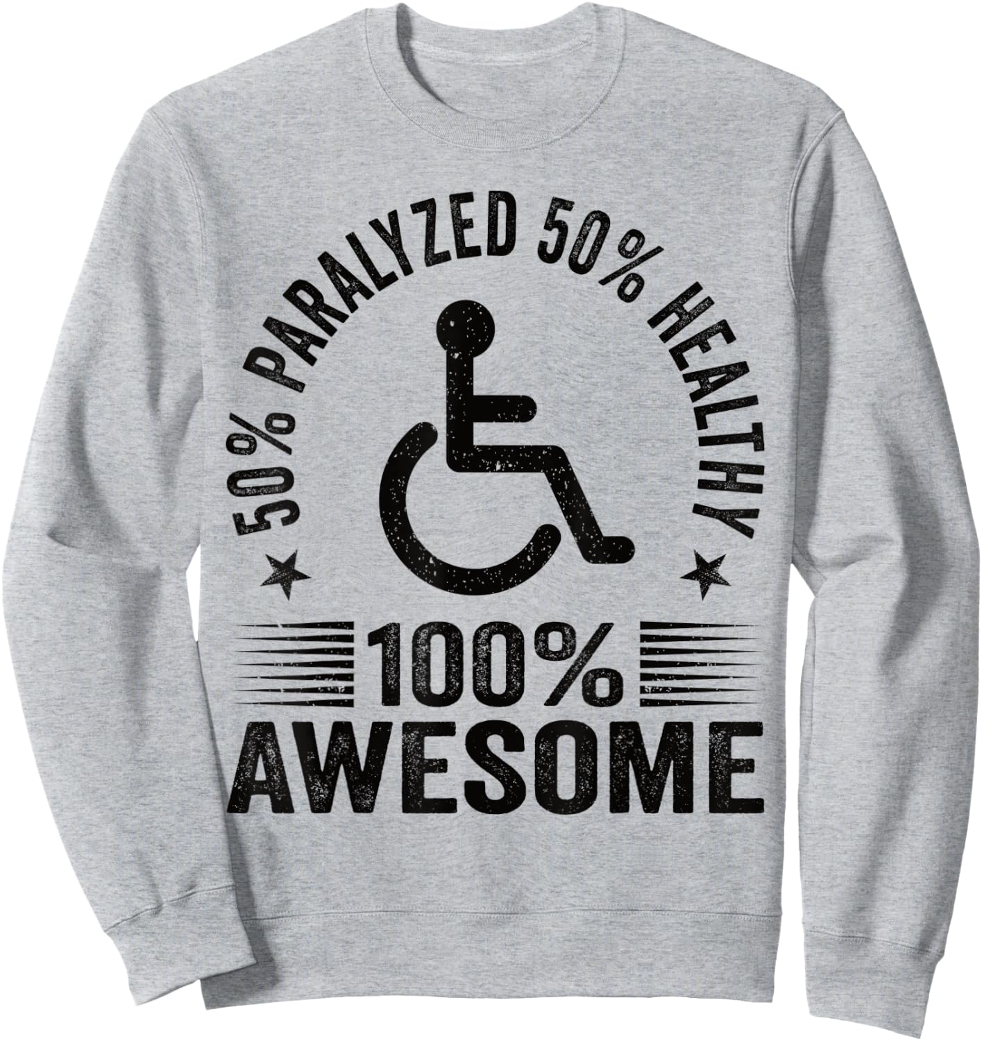 50% Paralyzed 50% Healthy 100% Awesome Wheelchair Paraplegic Sweatshirt - Sweatshirt | Ash