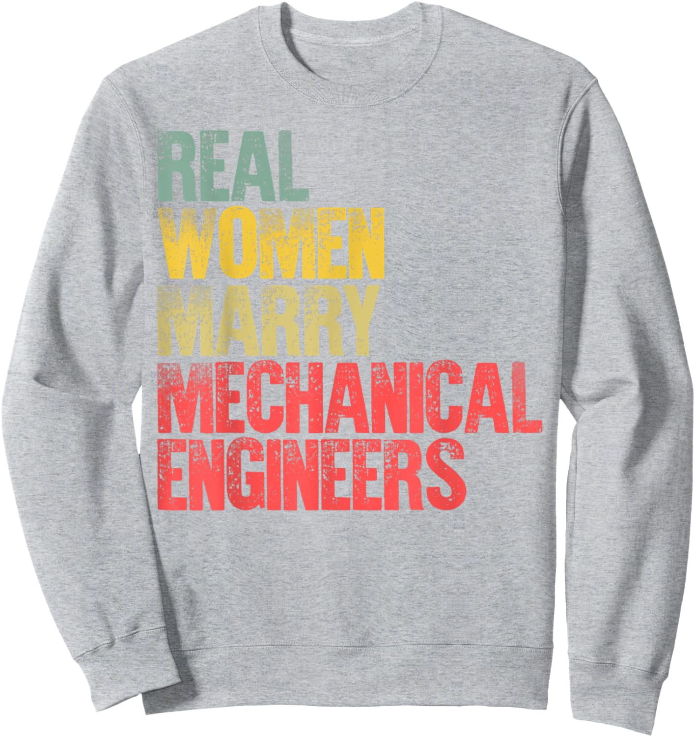Funny Marriage Shirt Real Women Marry Mechanical Engineers Sweatshirt - Sweatshirt | Ash