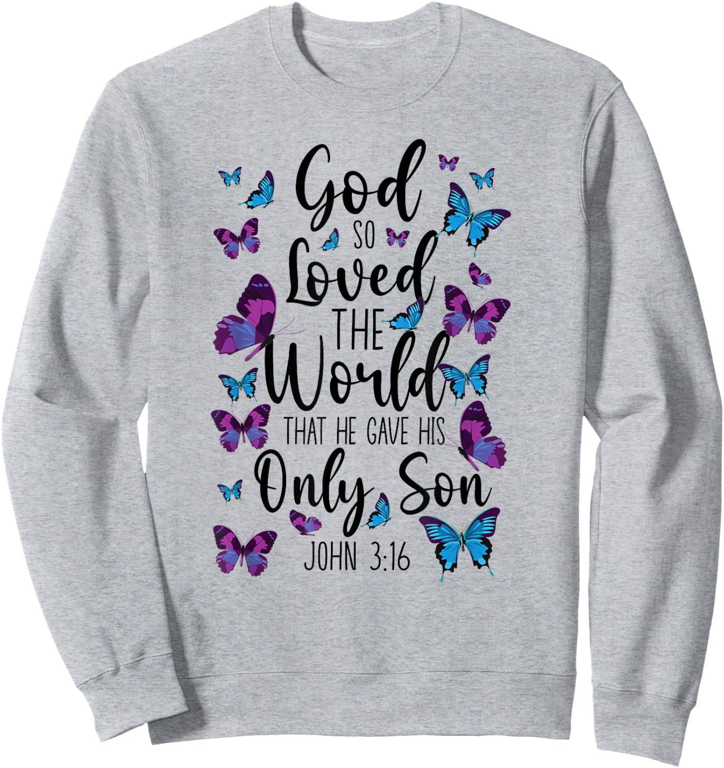 Christian Bible Verse Quote Butterfly John 3:16 Sweatshirt - Sweatshirt | Ash