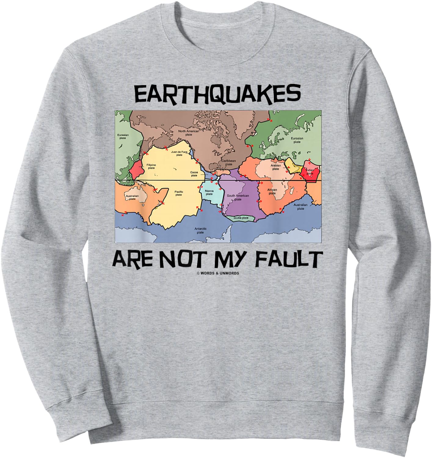 Earthquakes Are Not My Fault Plate Tectonics World Map Sweatshirt - Sweatshirt | Ash