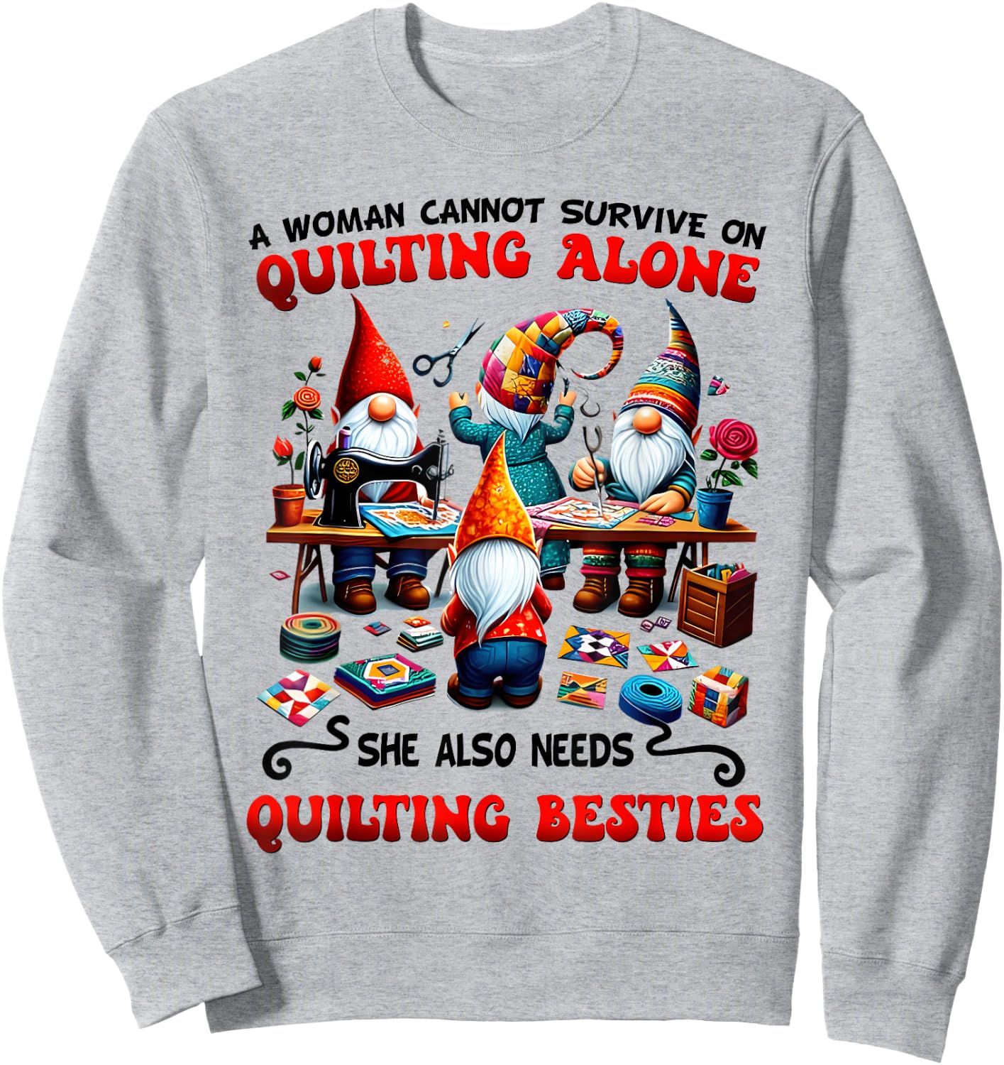 A Woman Cannot Survive On Quilting Alone Quilting Knitting Sweatshirt - Sweatshirt | Ash