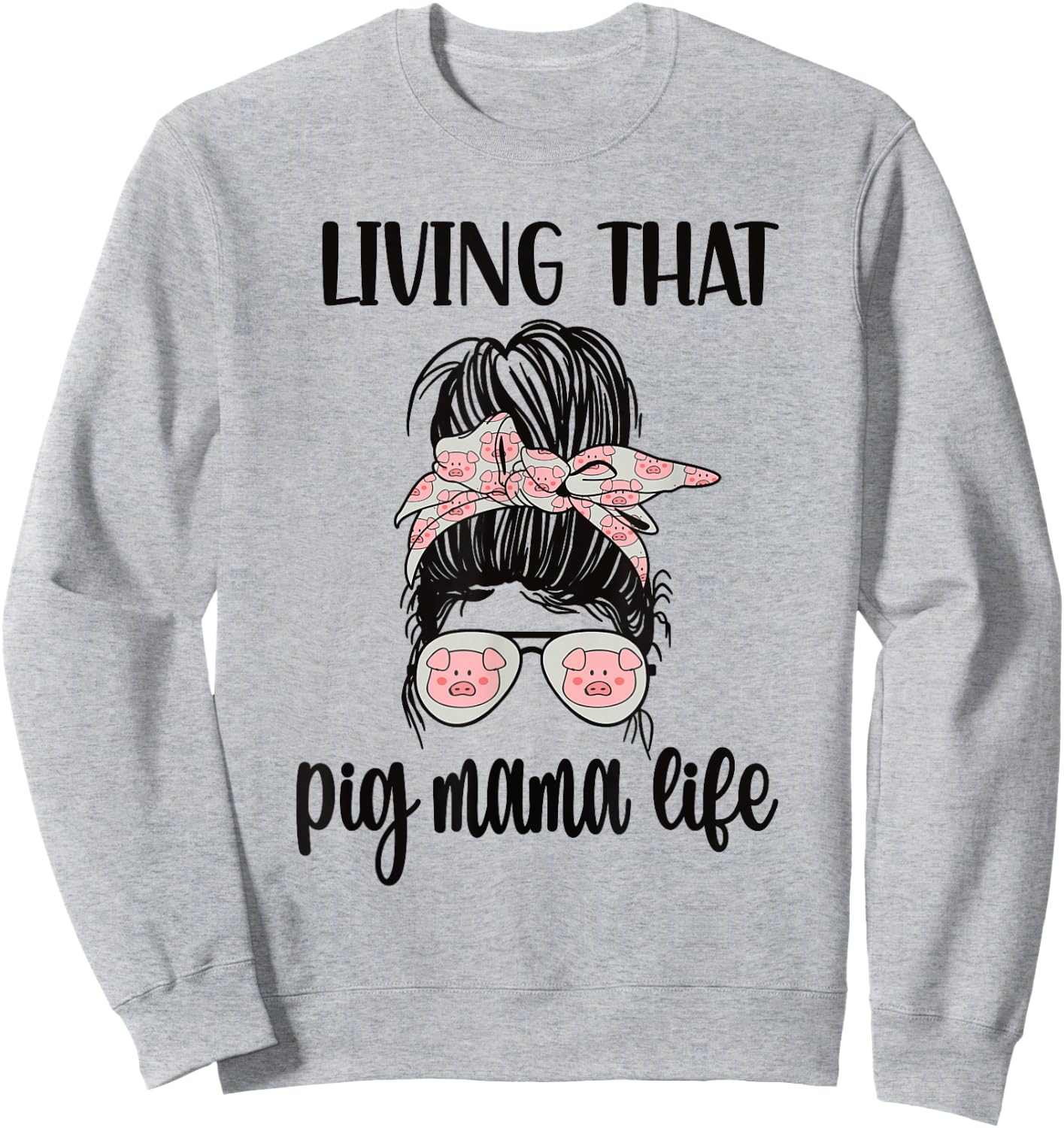 Living That Pig Mama Life Pig Lover Pig Mom Pig Farmer Sweatshirt - Sweatshirt | Ash