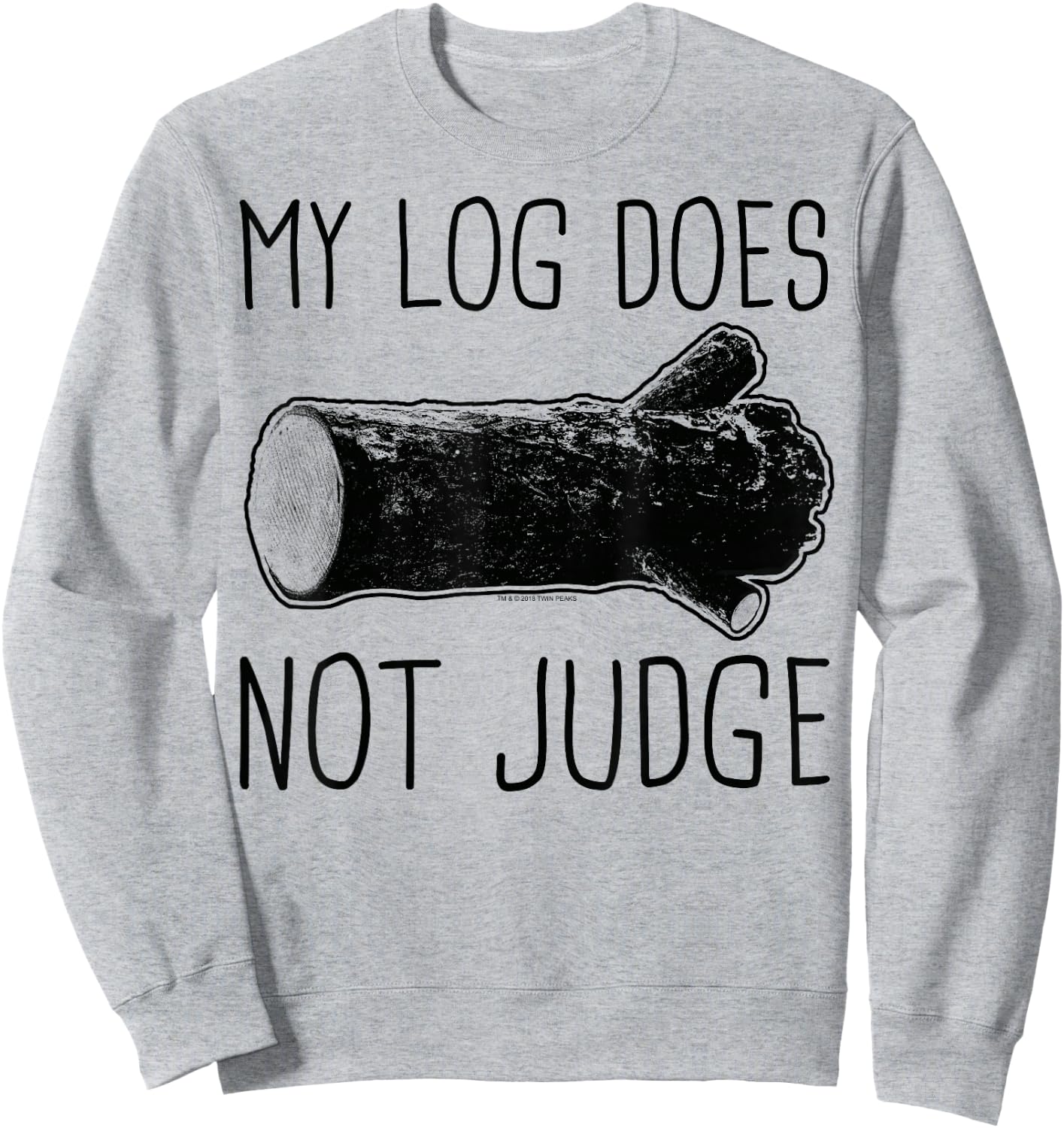 Twin Peaks My Log Does Not Judge Text Graphic Sweatshirt - Sweatshirt | Ash