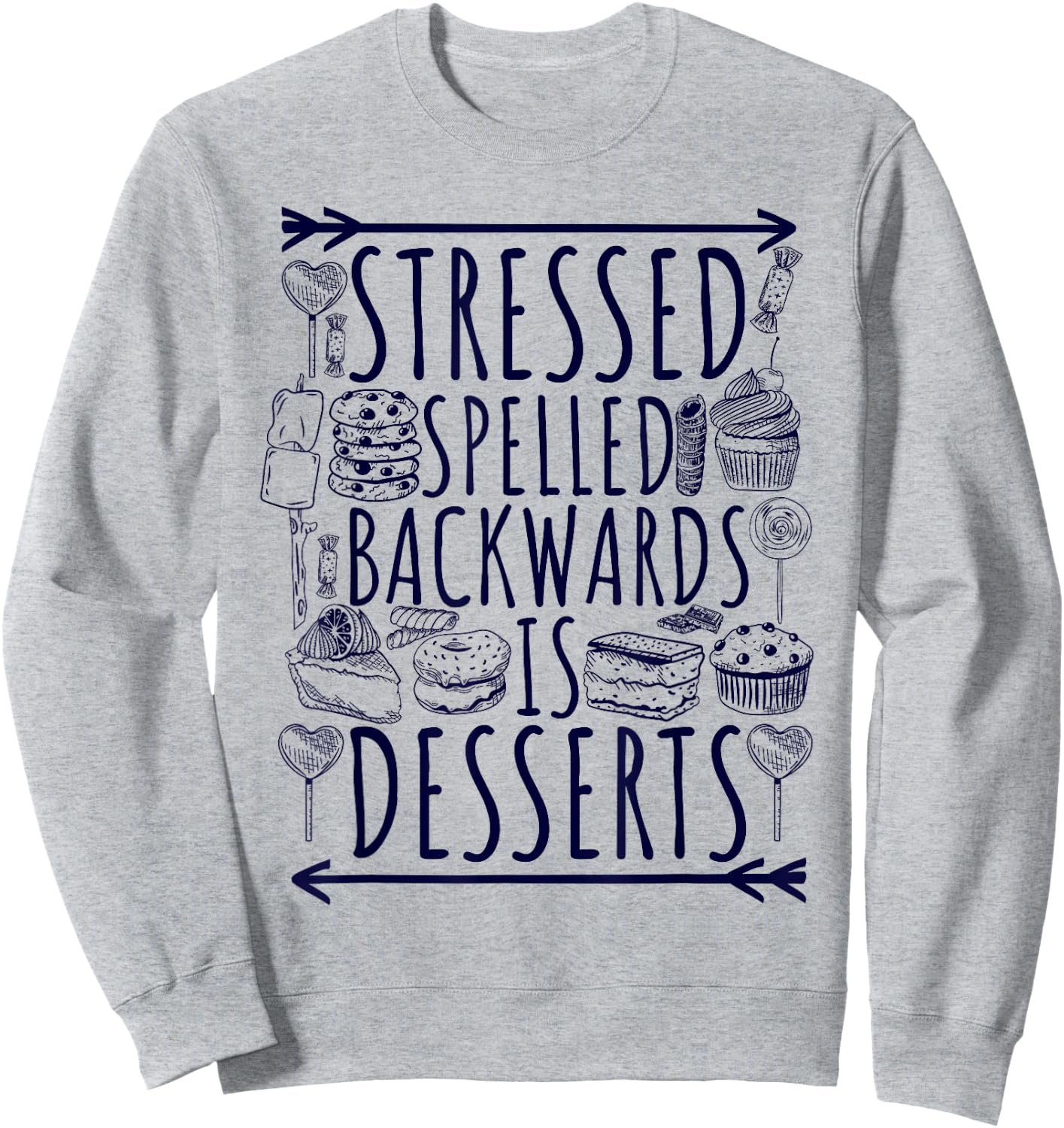 Stressed Spelled Backwards Is Desserts Just Sweets Love Sign Sweatshirt - Sweatshirt | Ash