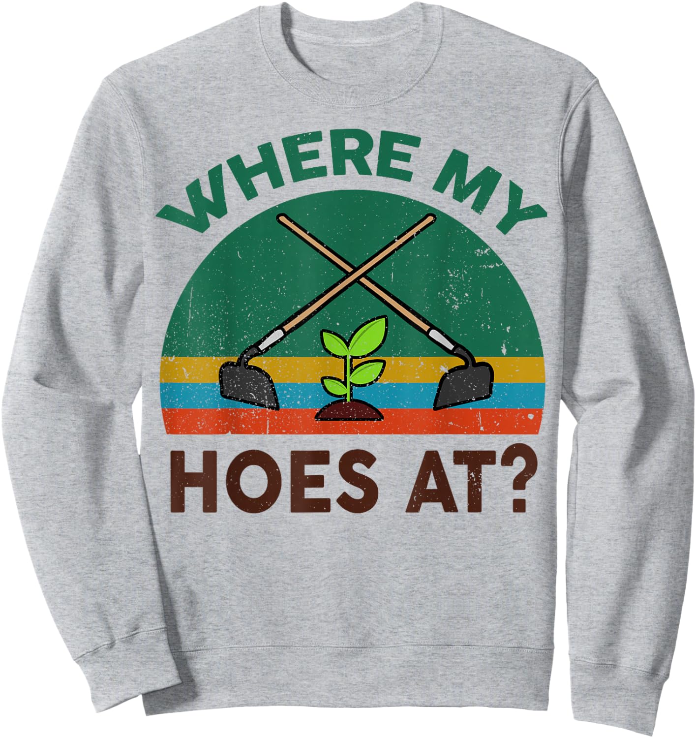 Funny Gardening Where My Hoes At? Farming Garden Plant Lover Sweatshirt - Sweatshirt | Ash