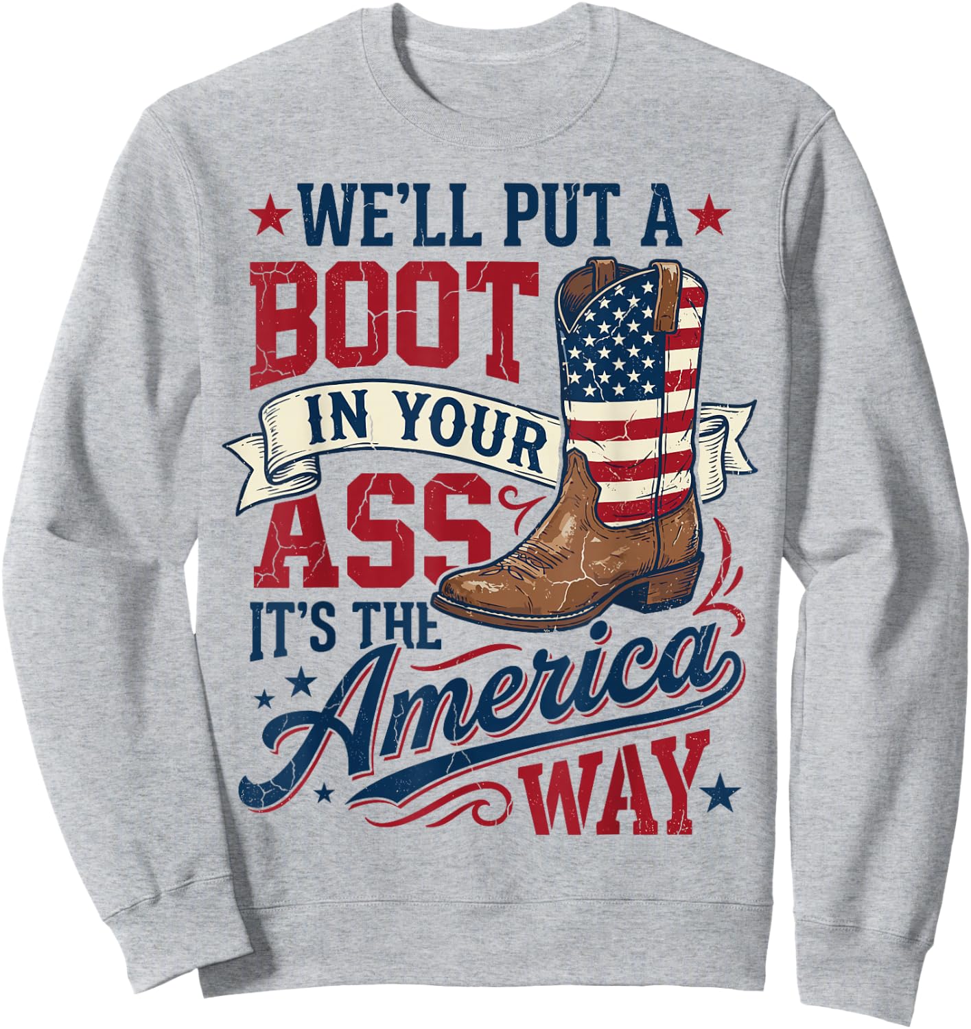 We'll Put A Boot in Your Ass Cowgirl Western 4th of July Sweatshirt - Sweatshirt | Ash
