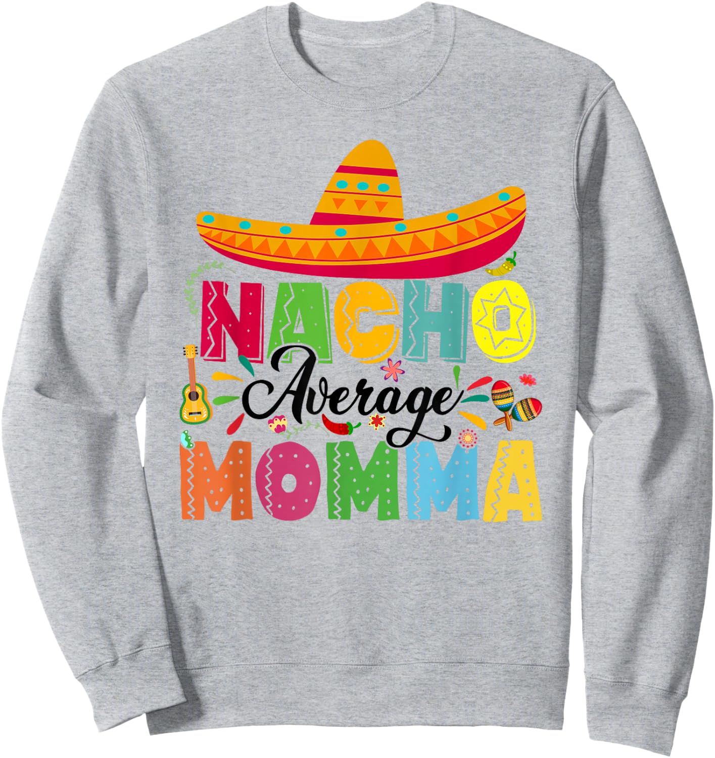 Nacho Average Momma Funny Mexican Vintage Cinco De Mayo Sweatshirt - Sweatshirt | Ash