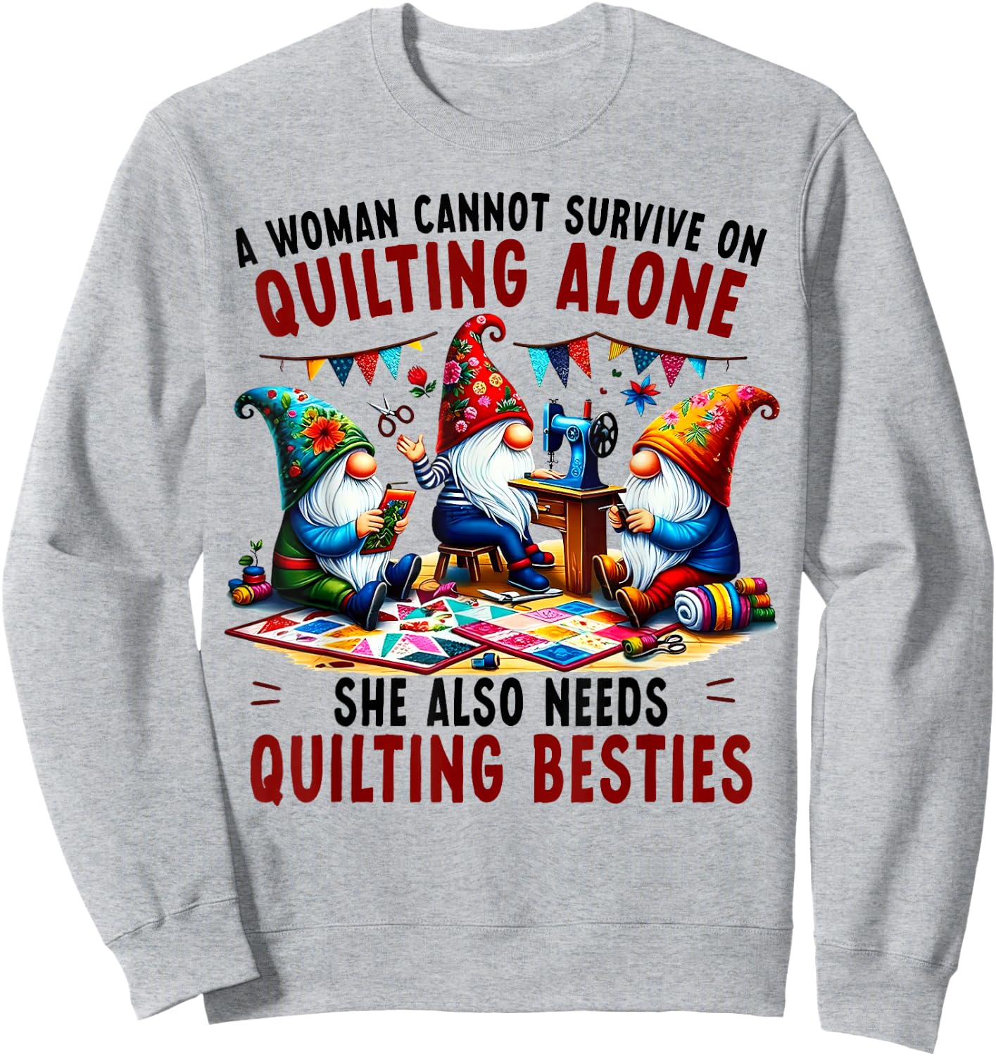 A Woman Cannot Survive On Quilting Alone She Also Needs Sweatshirt - Sweatshirt | Ash