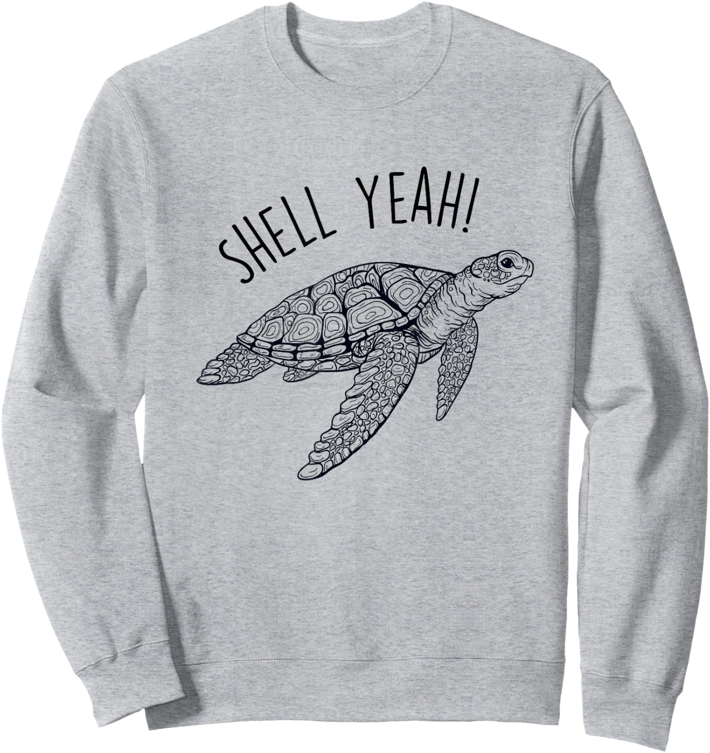 Shell Yeah Funny Sea Turtle Earth Day Save the Ocean Sweatshirt - Sweatshirt | Ash