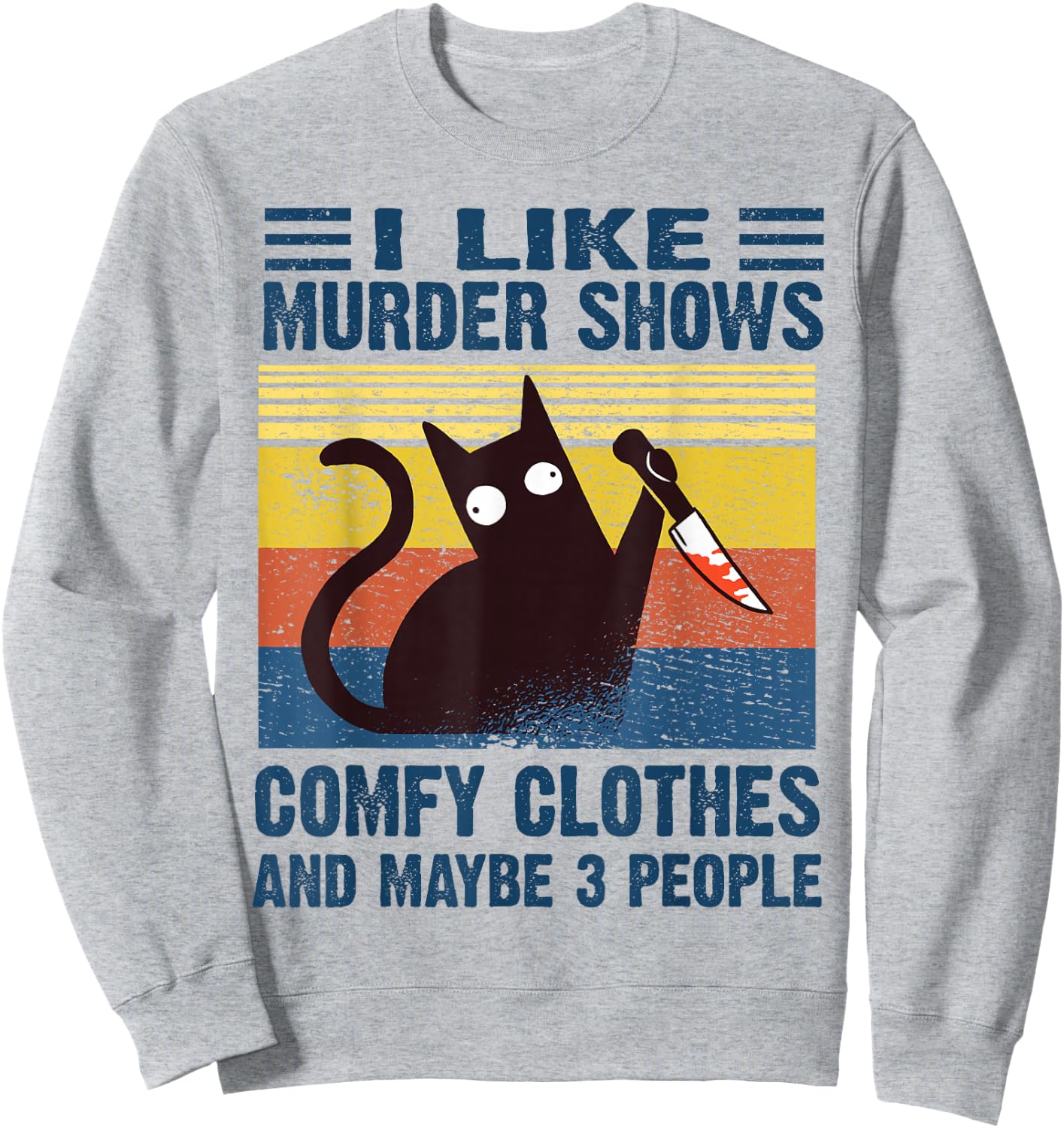 Funny I Like Murder Shows Comfy Clothes and Maybe 3 People Sweatshirt - Sweatshirt | Ash